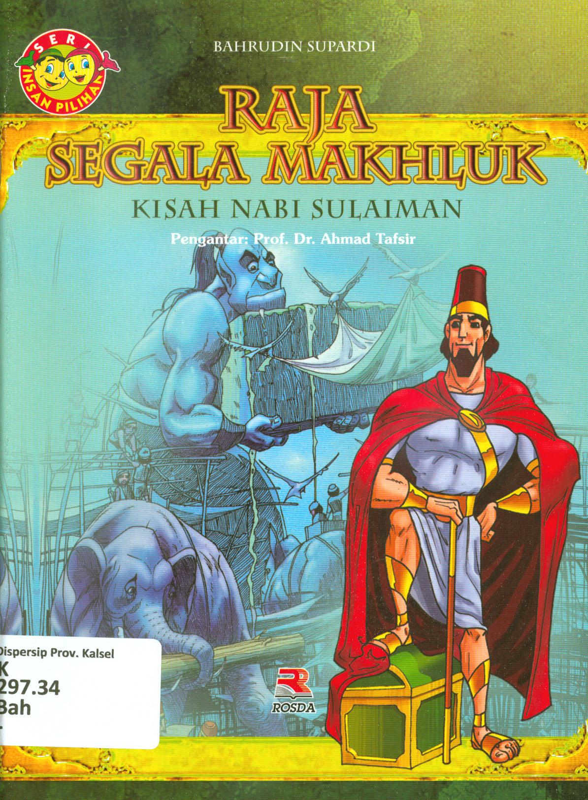 Cover Raja segala makhluk, kisah Nabi Sulaiman / Bahrudin Supardi