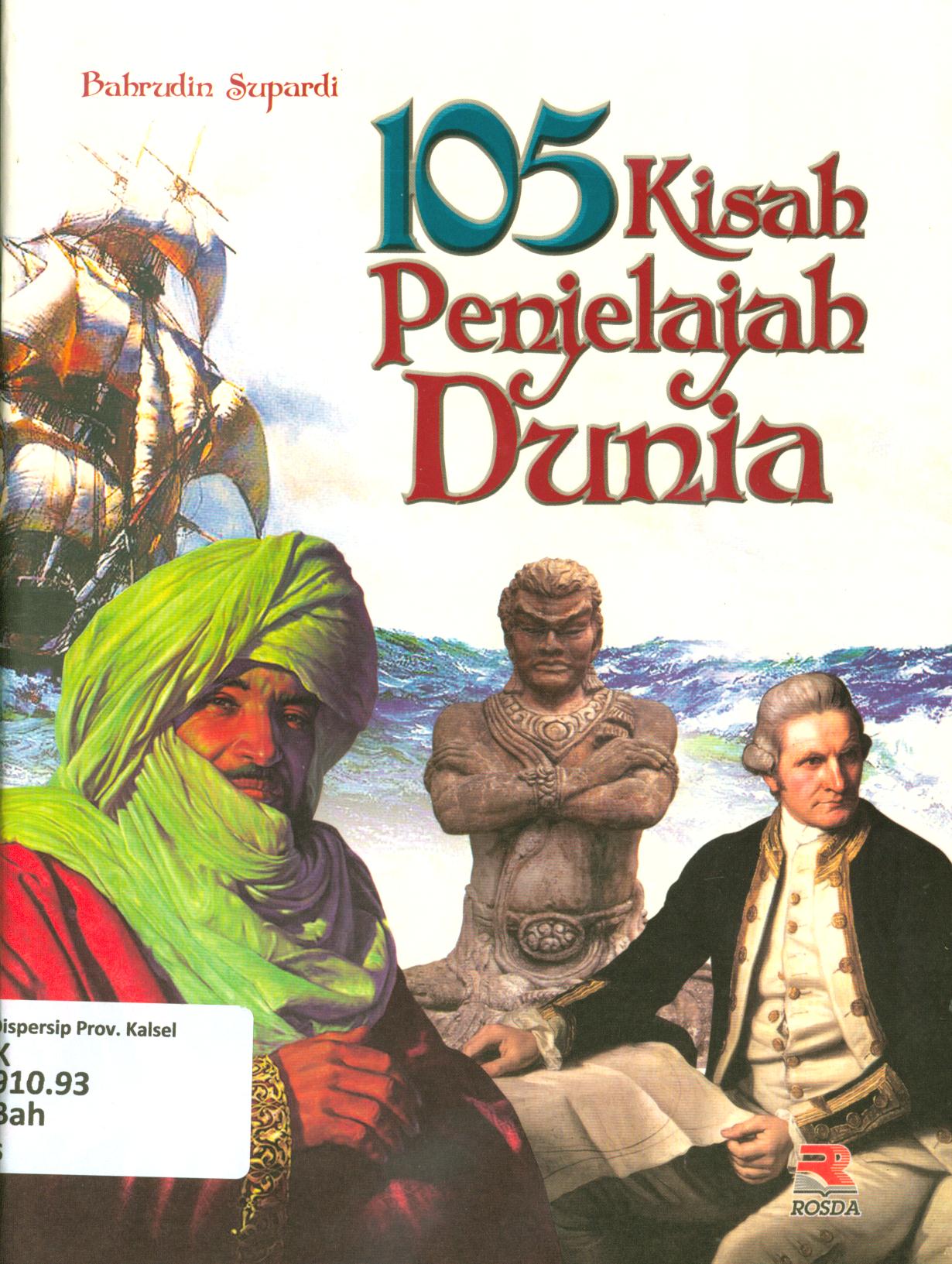 Cover 105 kisah penjelajah dunia / Bahrudin Supardi ; editor, Pipih Latifah