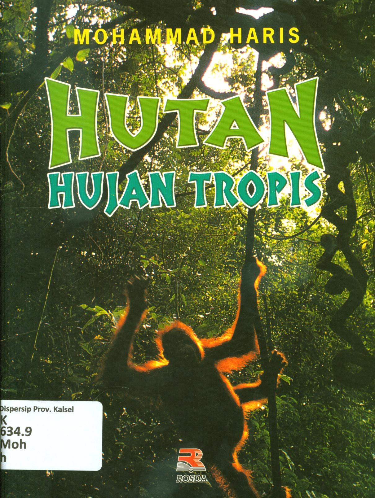 Cover Hutan hujan tropis / Mohammad Haris ; editor, Nurul Falah