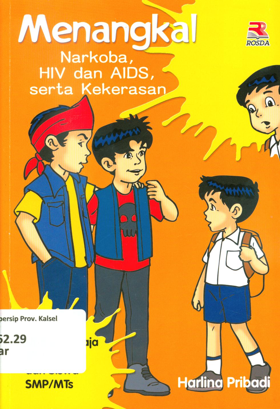 Cover Menangkal narkoba, HIV dan AIDS, serta kekerasan :  untuk remaja 13-15 tahun dan siswa SMP/MTs / Harlina Pribadi ; editor, Anang Solihin Wardan
