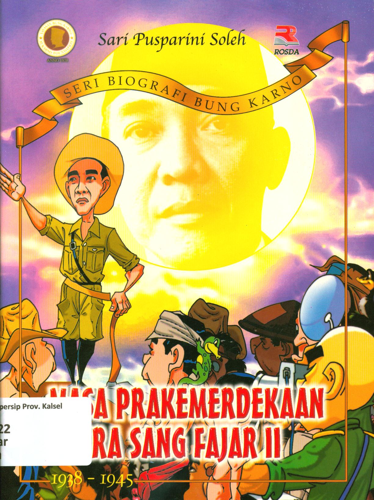 Cover Masa Prakemerdekaan putra sang fajar II : 1938-1945 / Sari Pusparini Soleh