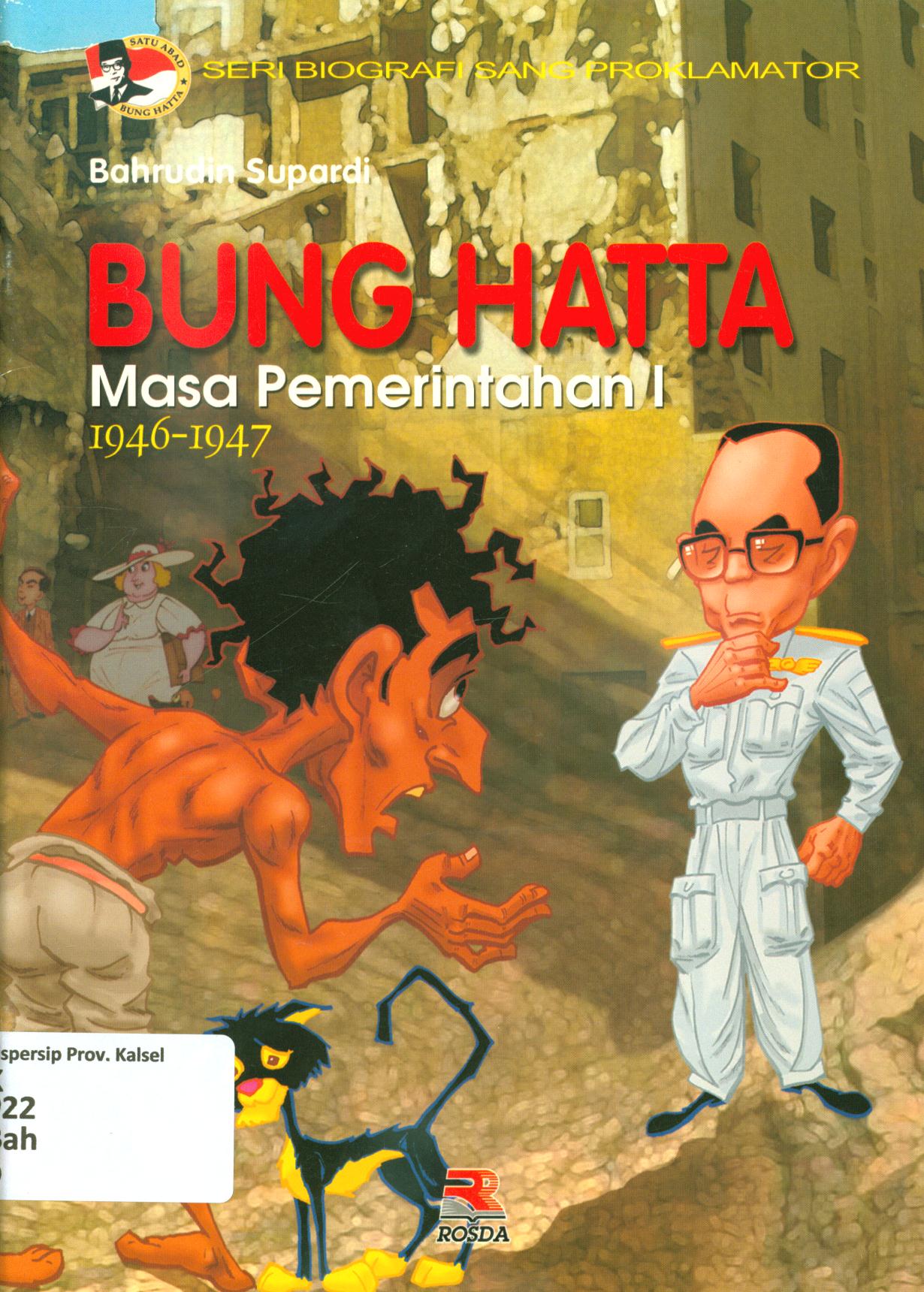 Cover Bung Hatta masa pemerintahan I : 1946-1947 / Bahrudin Supardi