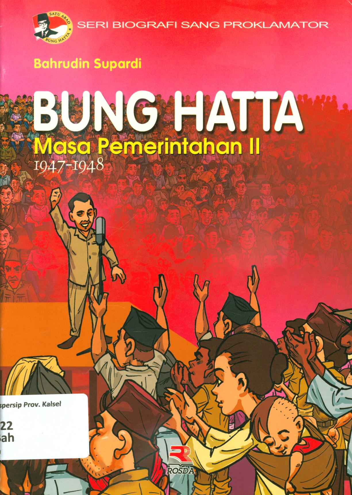 Cover Bung Hatta masa pemerintahan II : 1947-1948 / Bahrudin Supardi
