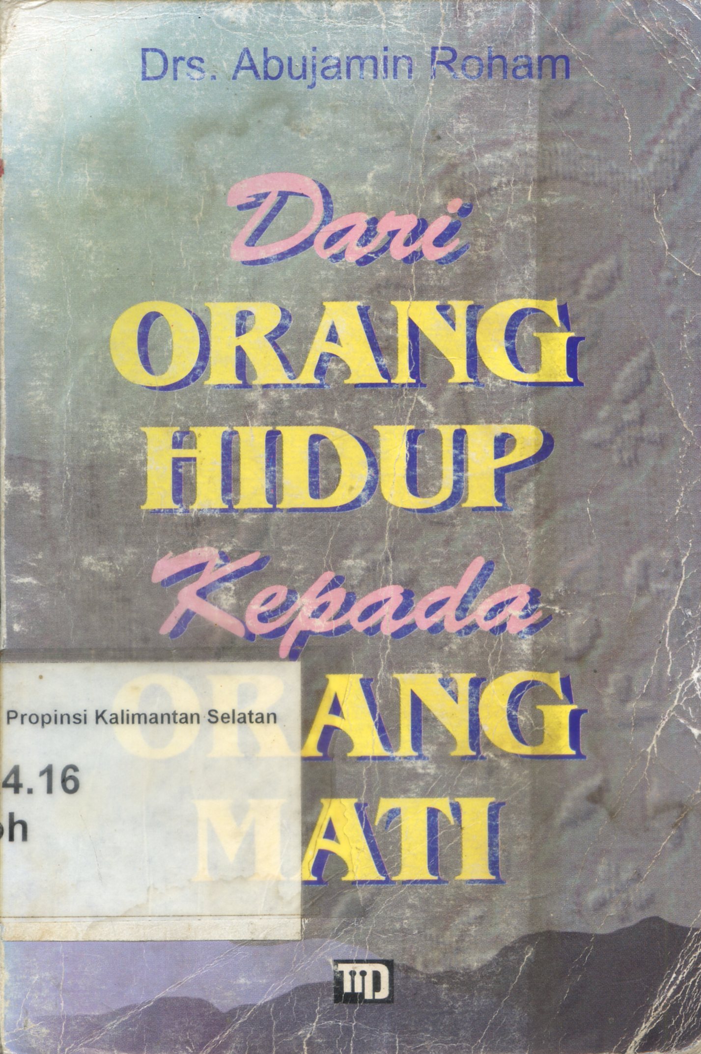 Cover Dari orang hidup kepada orang mati / Abujamin Roham