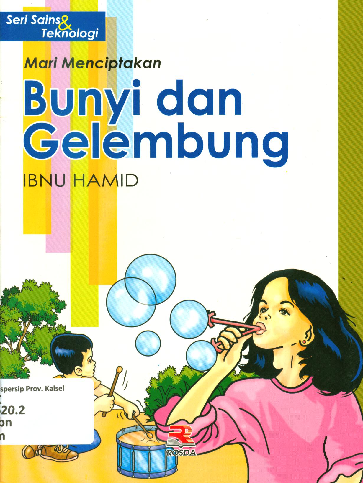 Cover Mari menciptakan bunyi dan gelembung / Ibnu Hamid ; editor, Yuni Handayani
