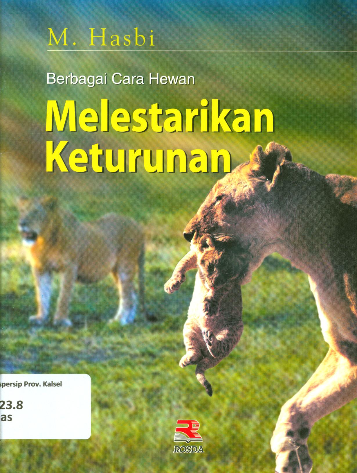 Cover Berbagai cara hewan melestarikan keturunan / M. Hasbi ; editor, Wully Anisah