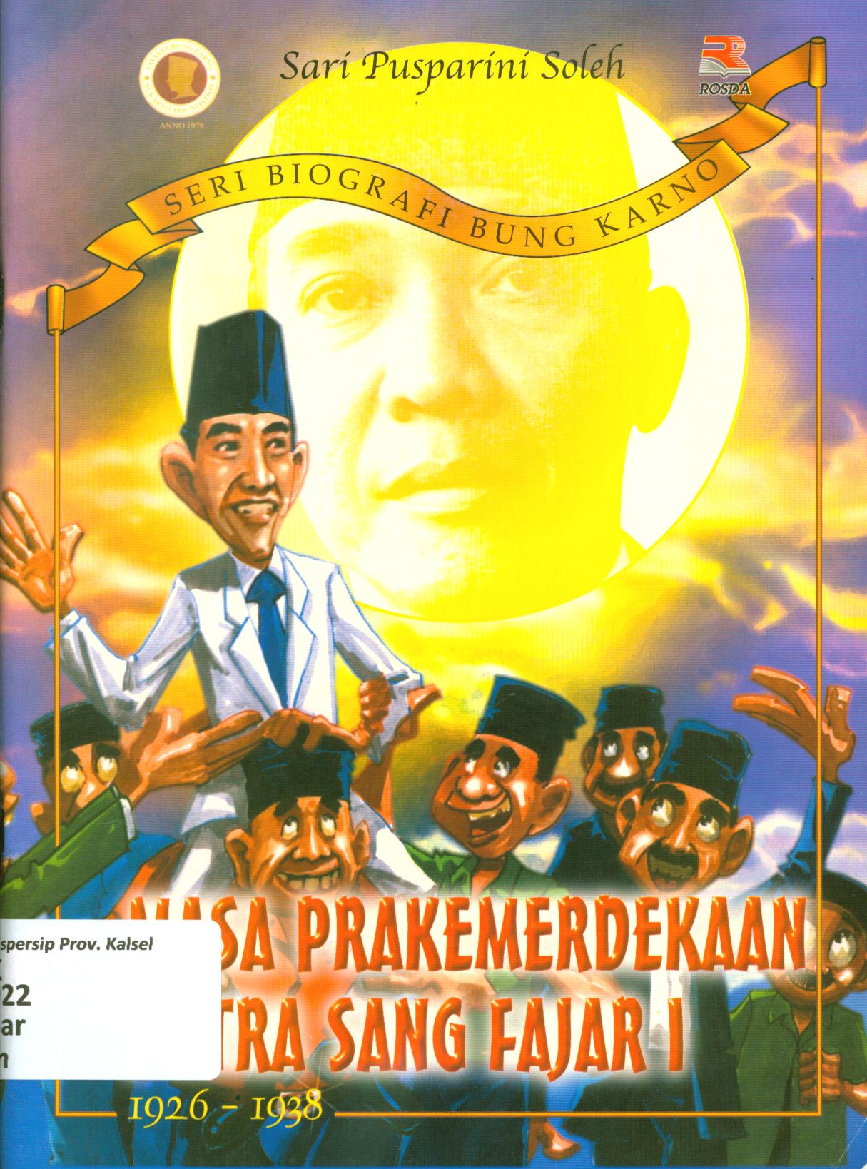 Cover Masa Prakemerdekaan putra sang fajar I : 1926-1938 / Sari Pusparini Soleh