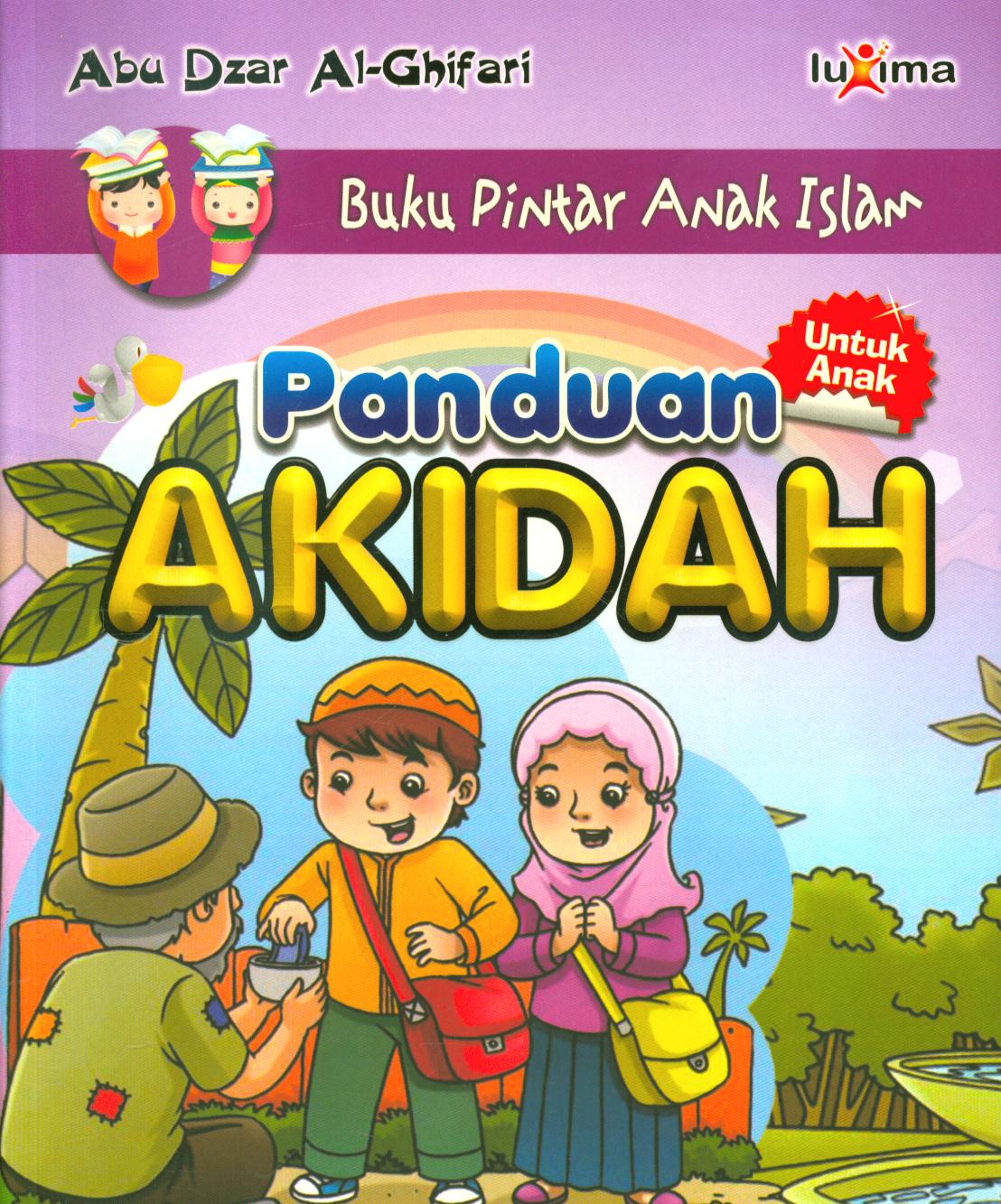Cover Panduan lengkap akidah untuk anak / Abu Dzar Al Ghifari ; editor, Tim Redaksi Luxima