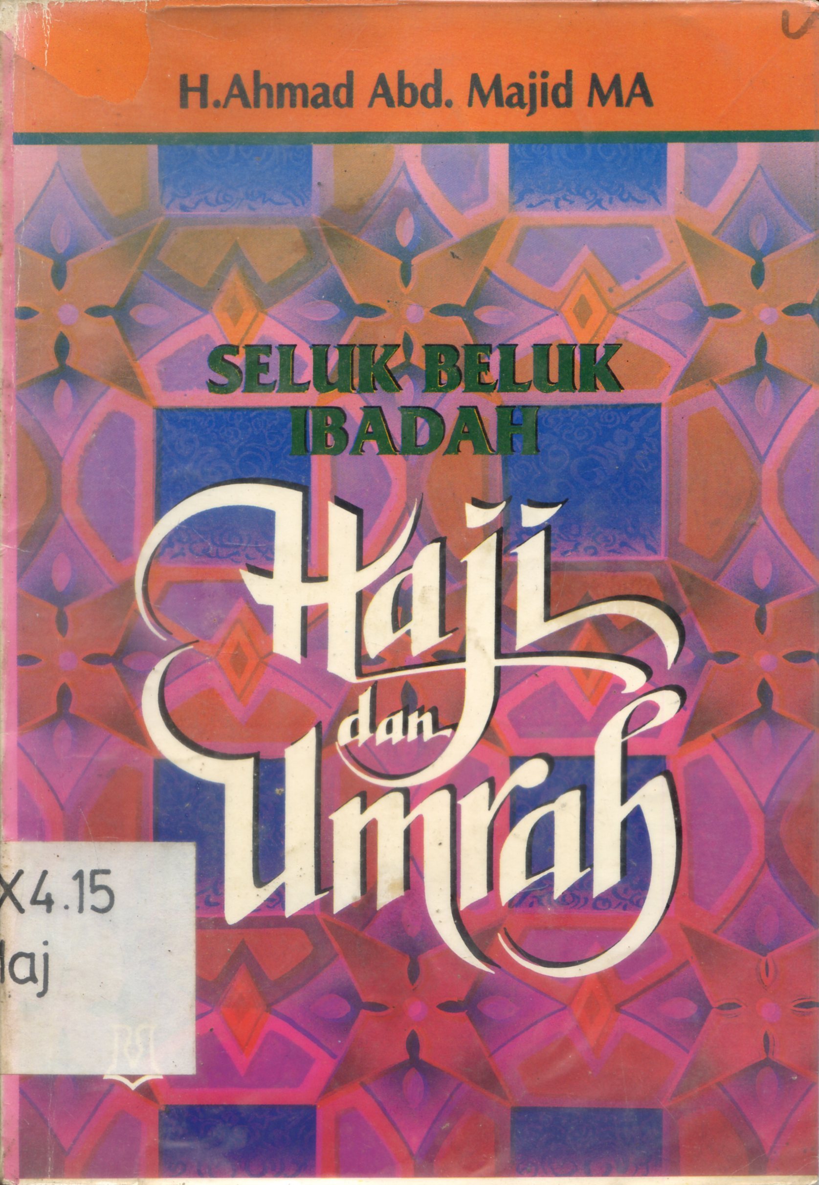 Cover Seluk beluk ibadah haji dan umrah / H. Ahmad Abd. Majid