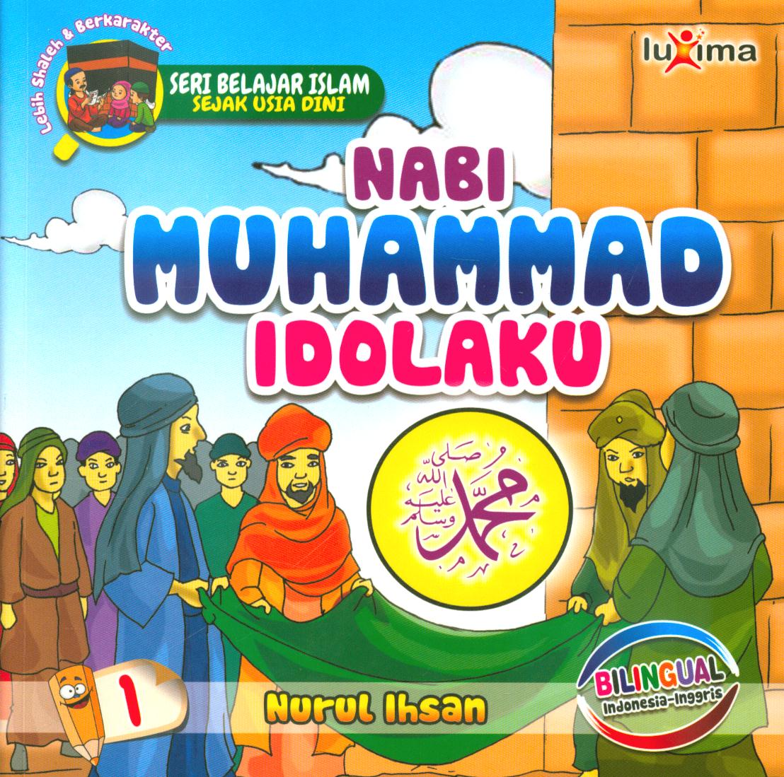 Cover Nabi Muhammad idolaku jilid 1 / Nurul Ihsan ; editor, Ali Ismunadi.