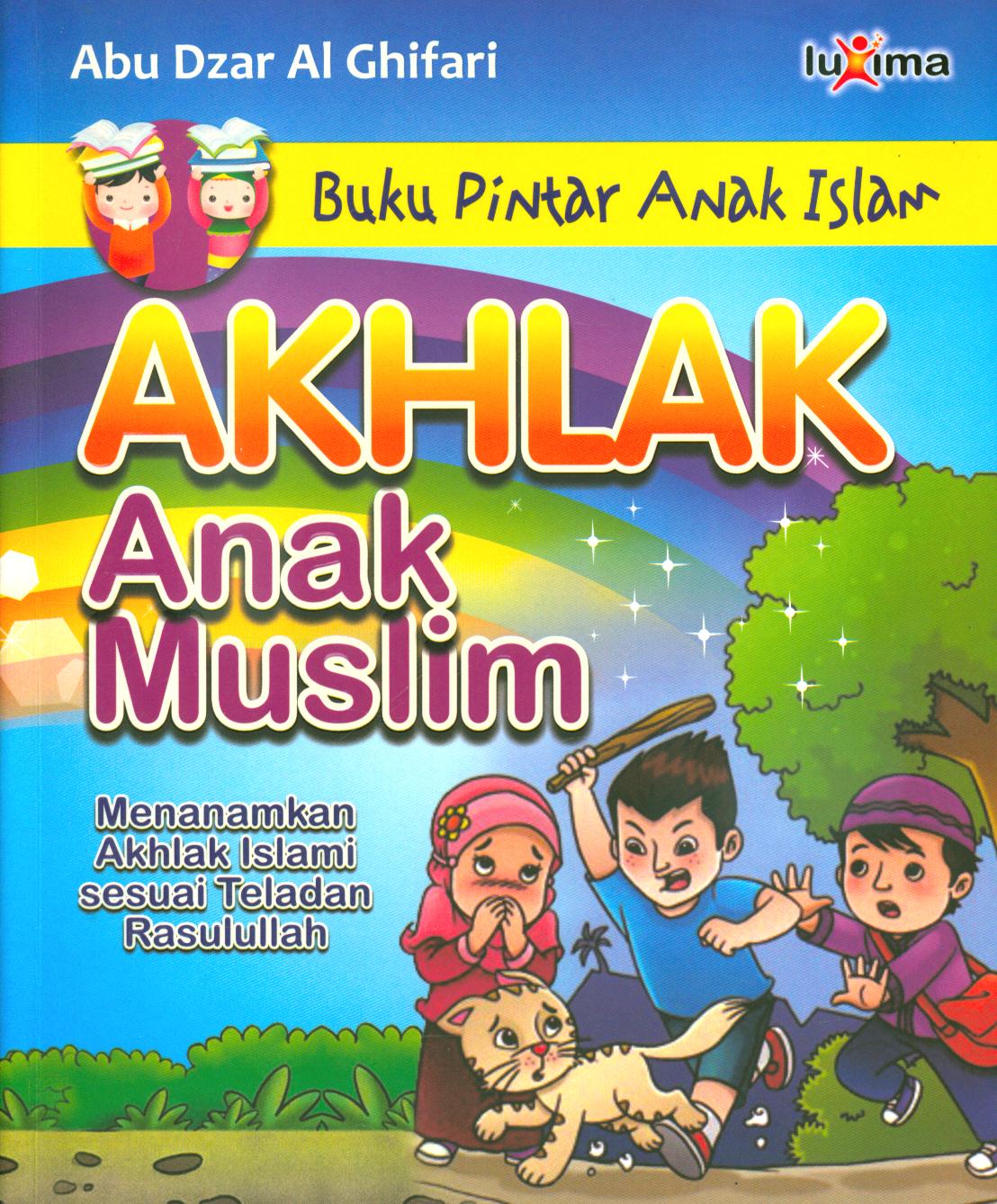 Cover Akhlak Anak Muslim :  Menanamkan akhlak islami sesuai teladan Rasulullah / Abu Dzar Al Ghifari