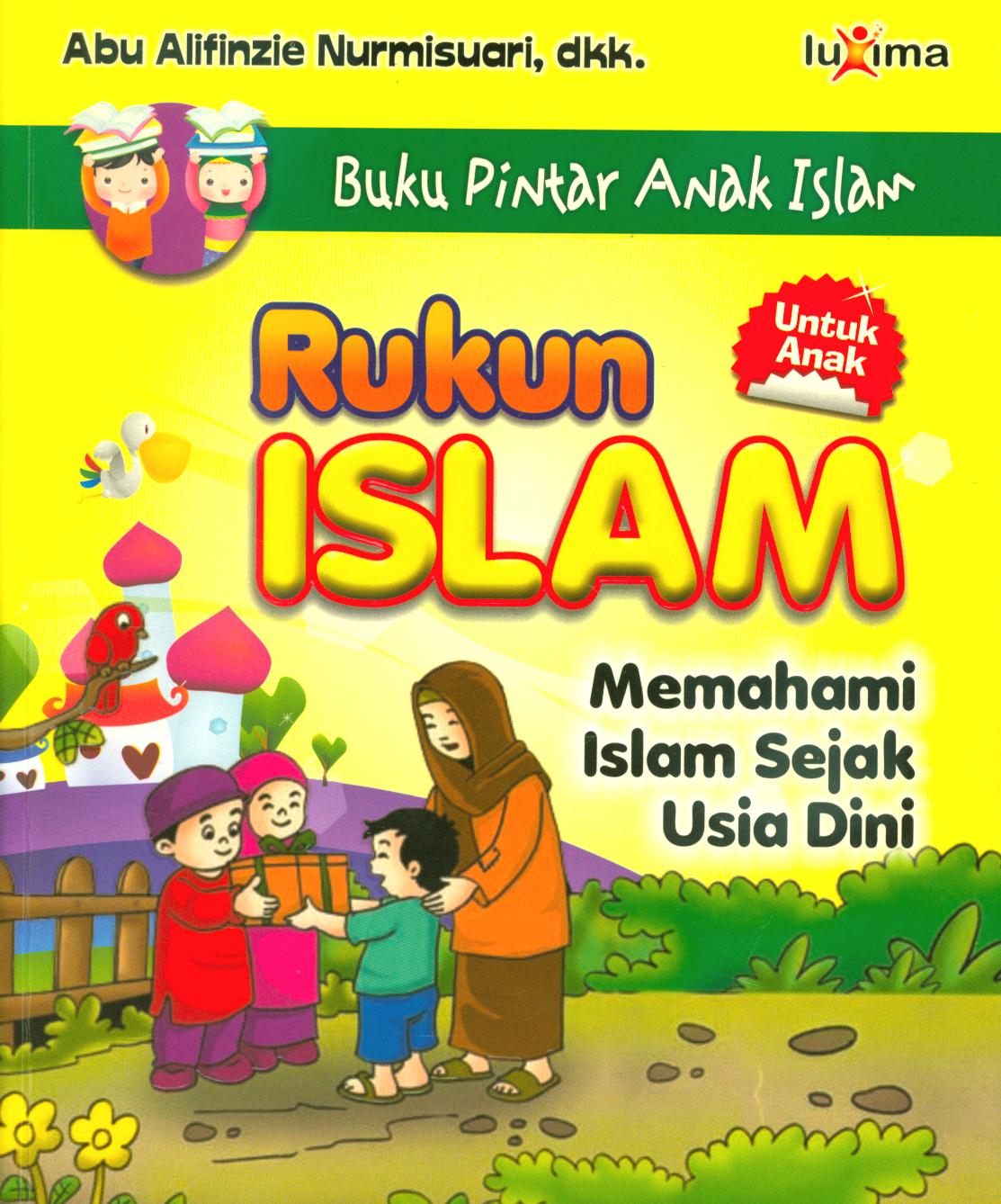 Cover Rukun Islam :  memahami islam sejak usia dini / Abu Alifinzie Nurmisuari, dkk