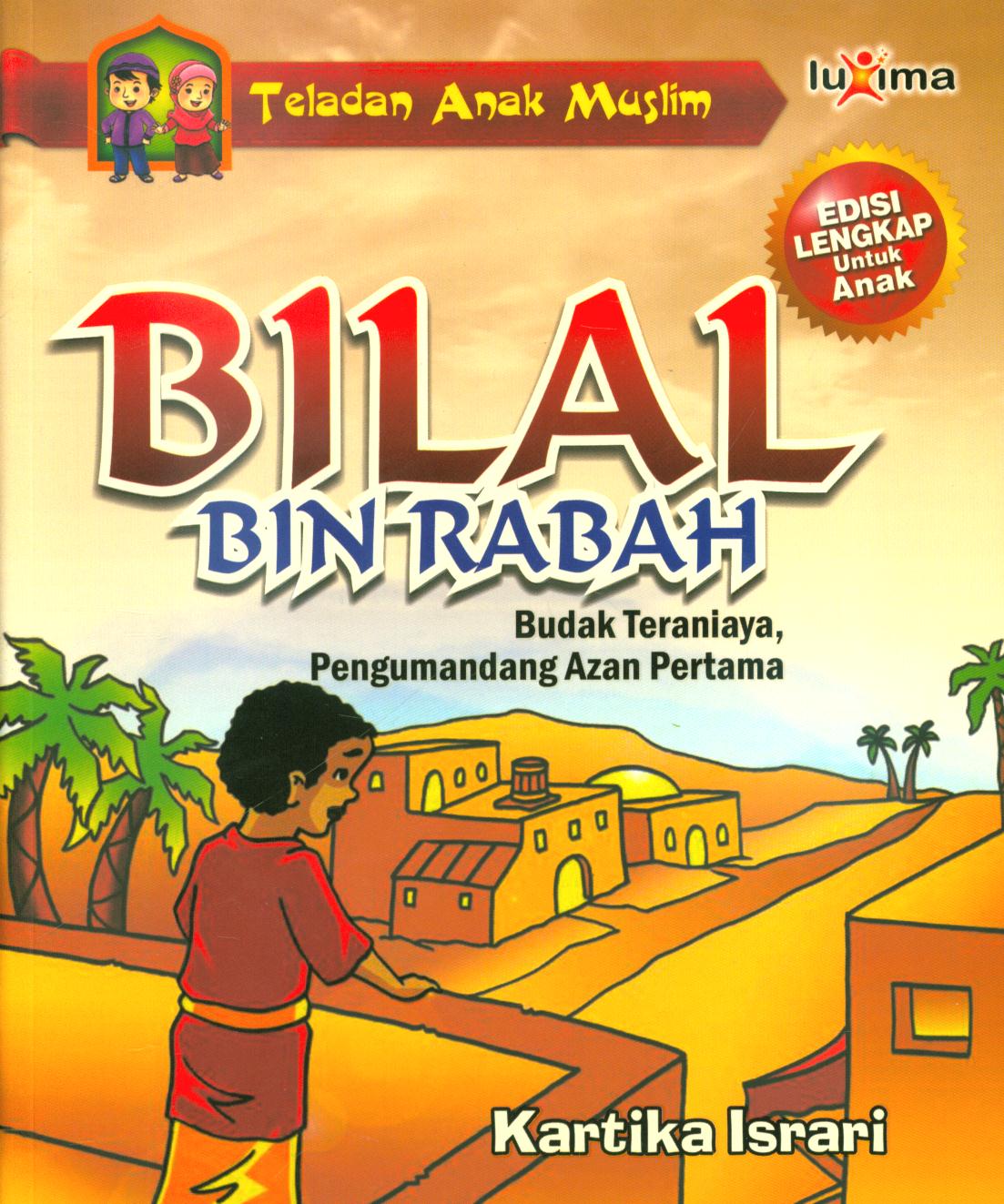 Cover Bilal Bin Rabah :  budak teraniaya, pengumandang azan pertama / Kartika Israri