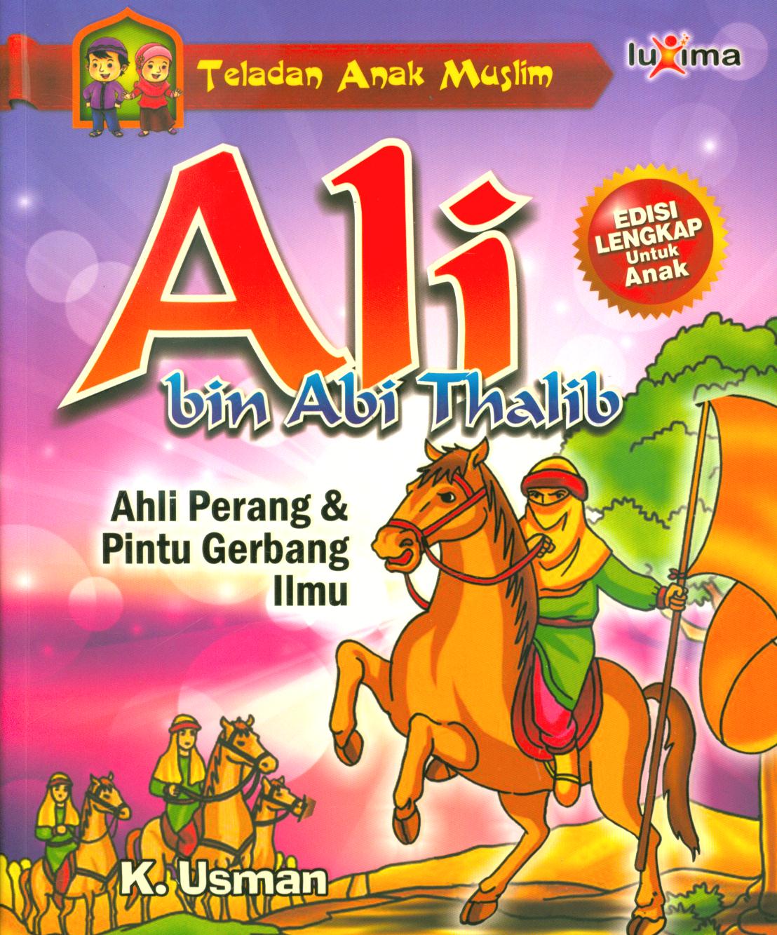 Cover Ali Bin Abi Thalib :  Ahli perang dan pintu gerbang ilmu / K. Usman
