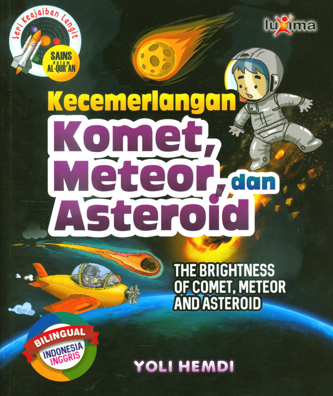 Cover Kecemerlangan komet, meteor dan asteroid / Yoli Hemdi ; editor, Arif Anggoro, penerjemah, Nur Lailatur Rofiah