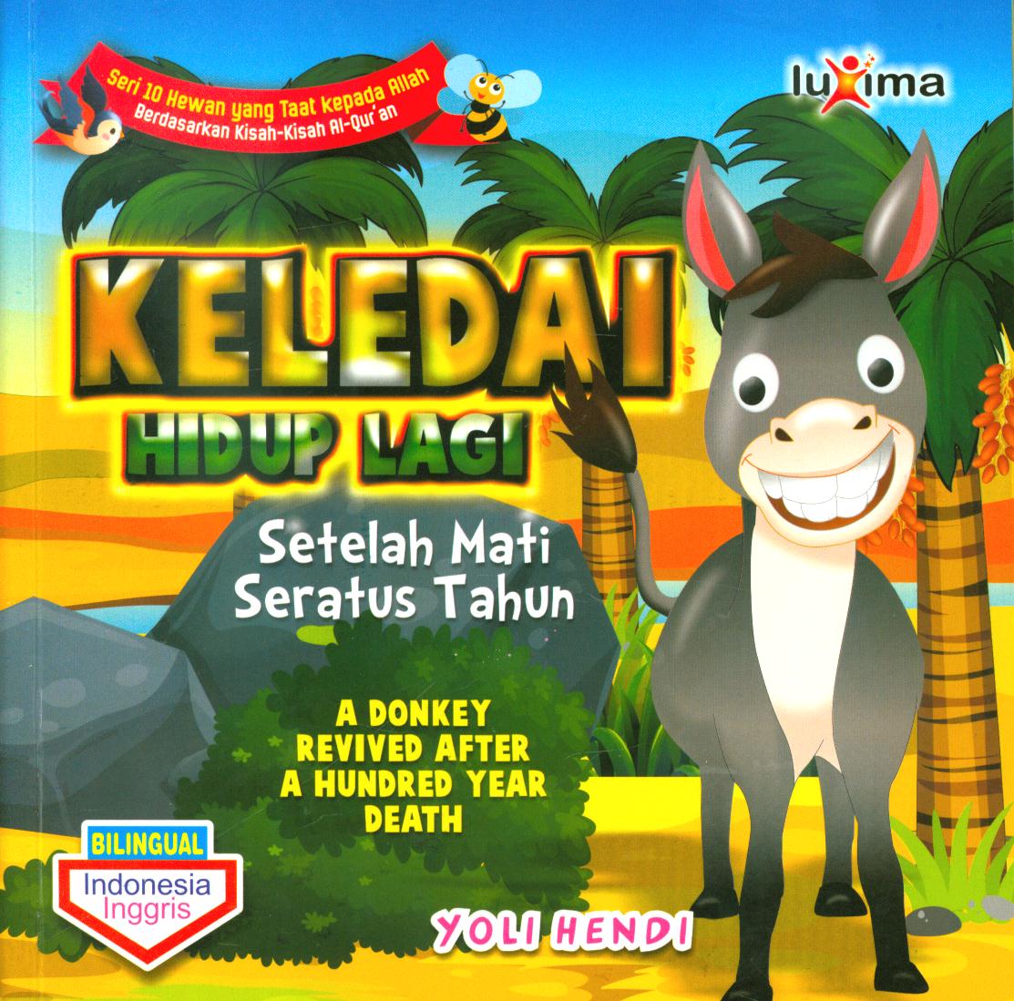Cover Keledai hidup lagi setelah mati seratus tahun ( a donkey revived after a hundred year deathl) / Yoli Hendi ; editor, Arief Anggoro