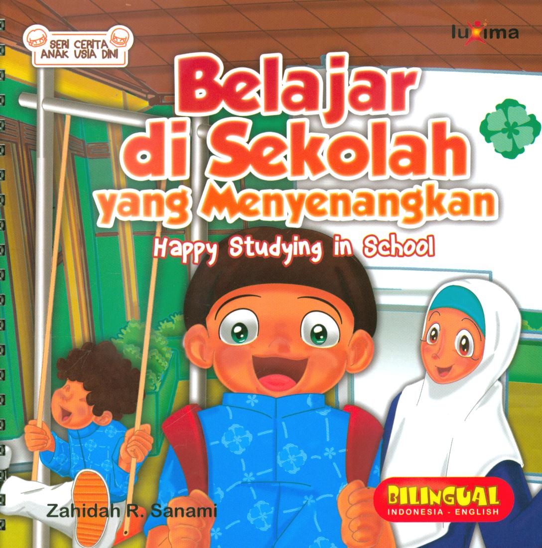 Cover Belajar di sekolah yang menyenangkan / Zahidah R. Sanami ; penyunting, Tim Luxima Kids