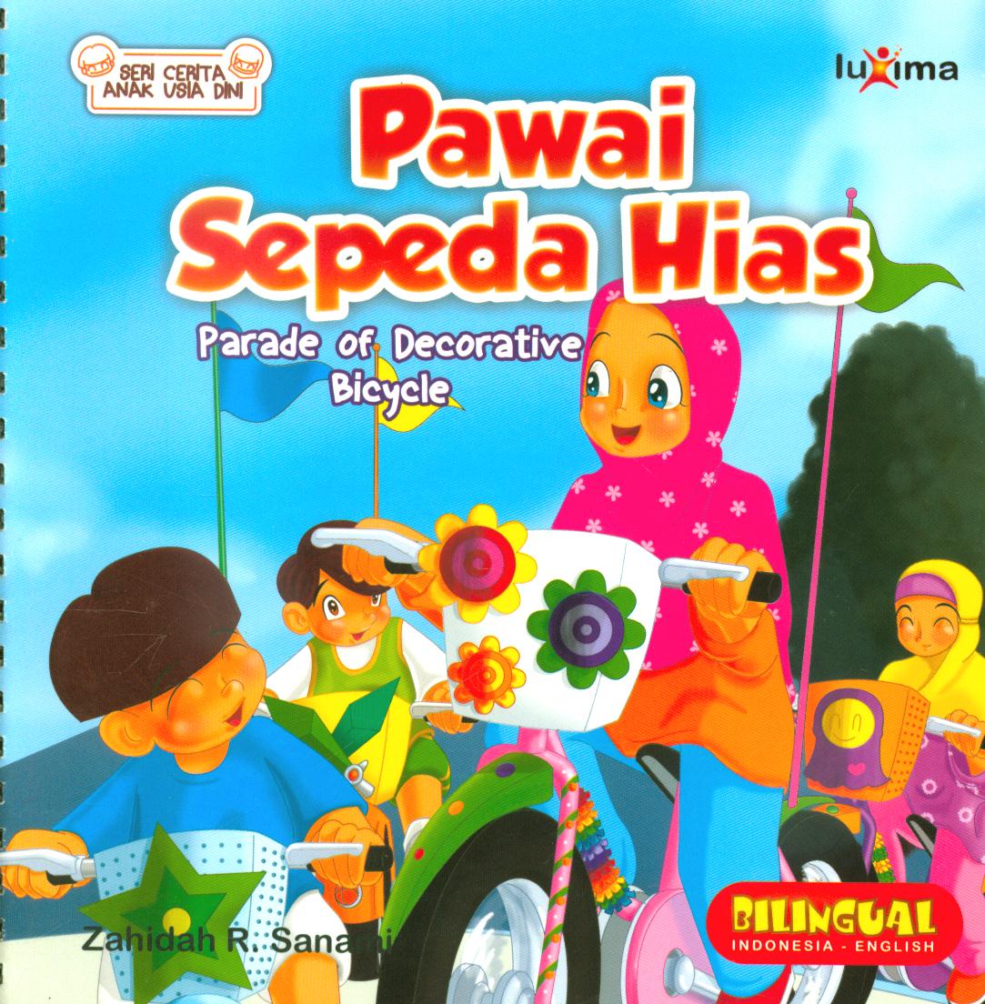 Cover Pawai sepeda hias (Parade of Decorative bicyle) / Zahidah R. Sanami ; penyunting, Tim Luxima Kids