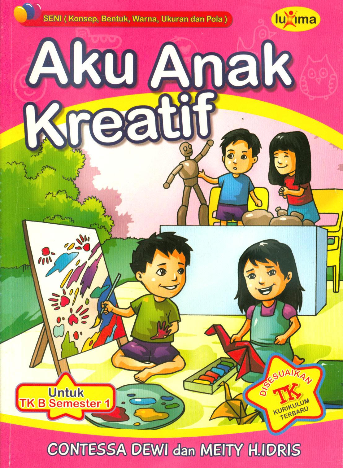 Cover Aku anak kreatif untuk TK B Semester 1 / Contessa Dewi, Meity. H. Idris
