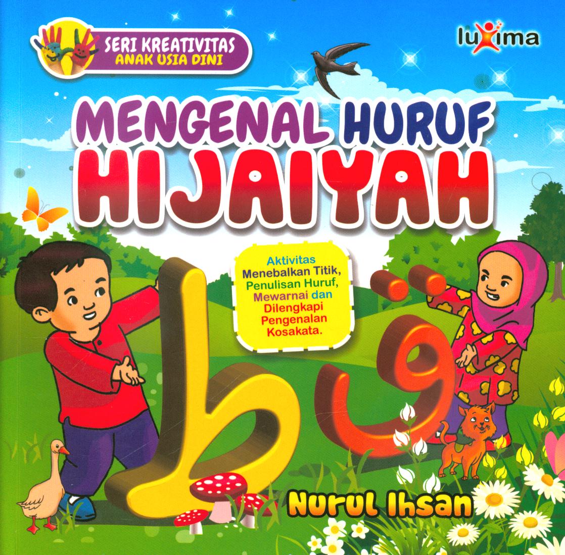 Cover Mengenal huruf hijaiyah :  aktivitas menebalkan titik, penulisan huruf, mewarnai dan dilengkapi pengenalan kosakata / Nurul Ihsan