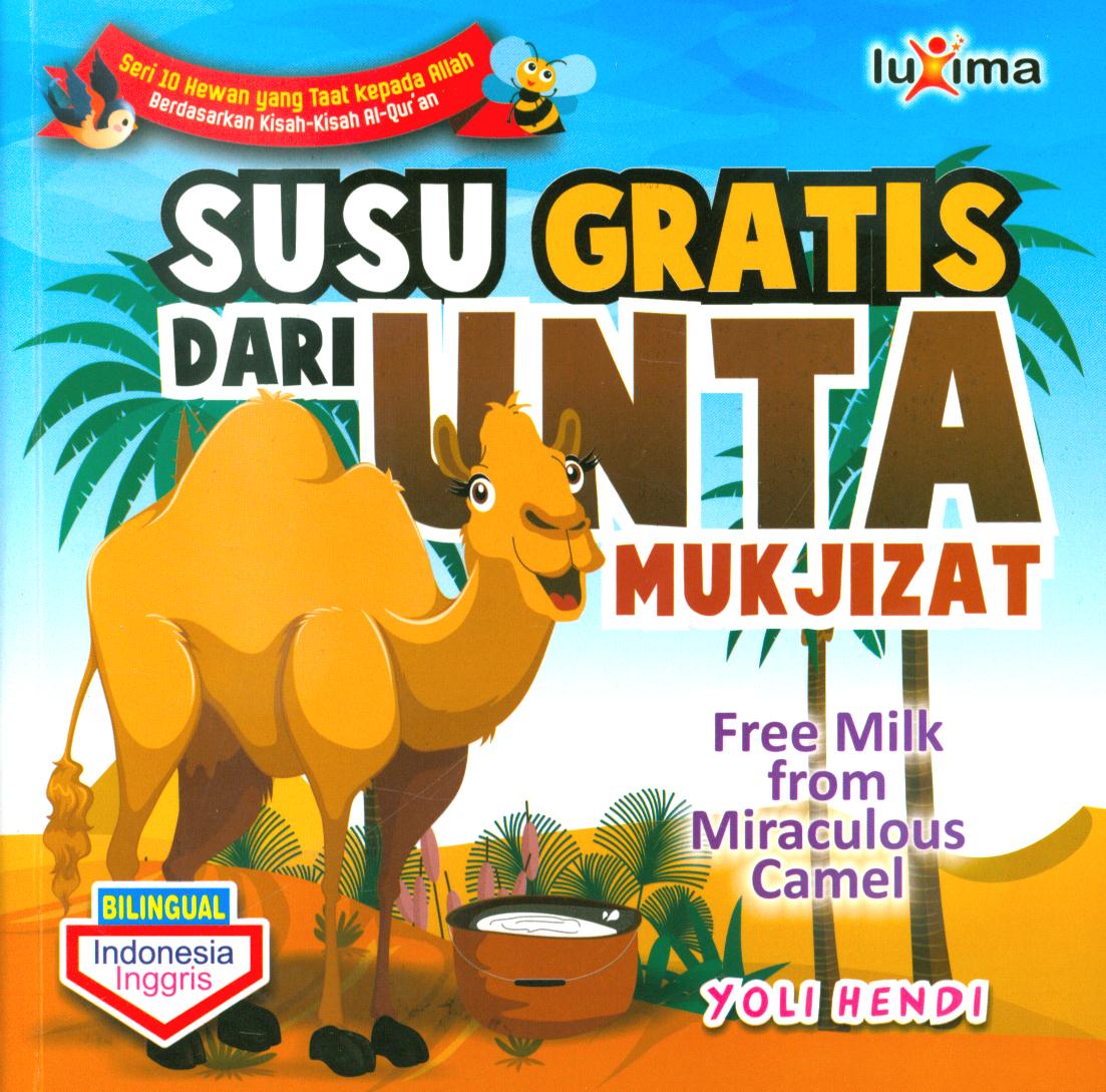 Cover Susu gratis dari unta mukjizat (free milk from miraculous camel) / Yoli Hendi ; editor, Arief Anggoro