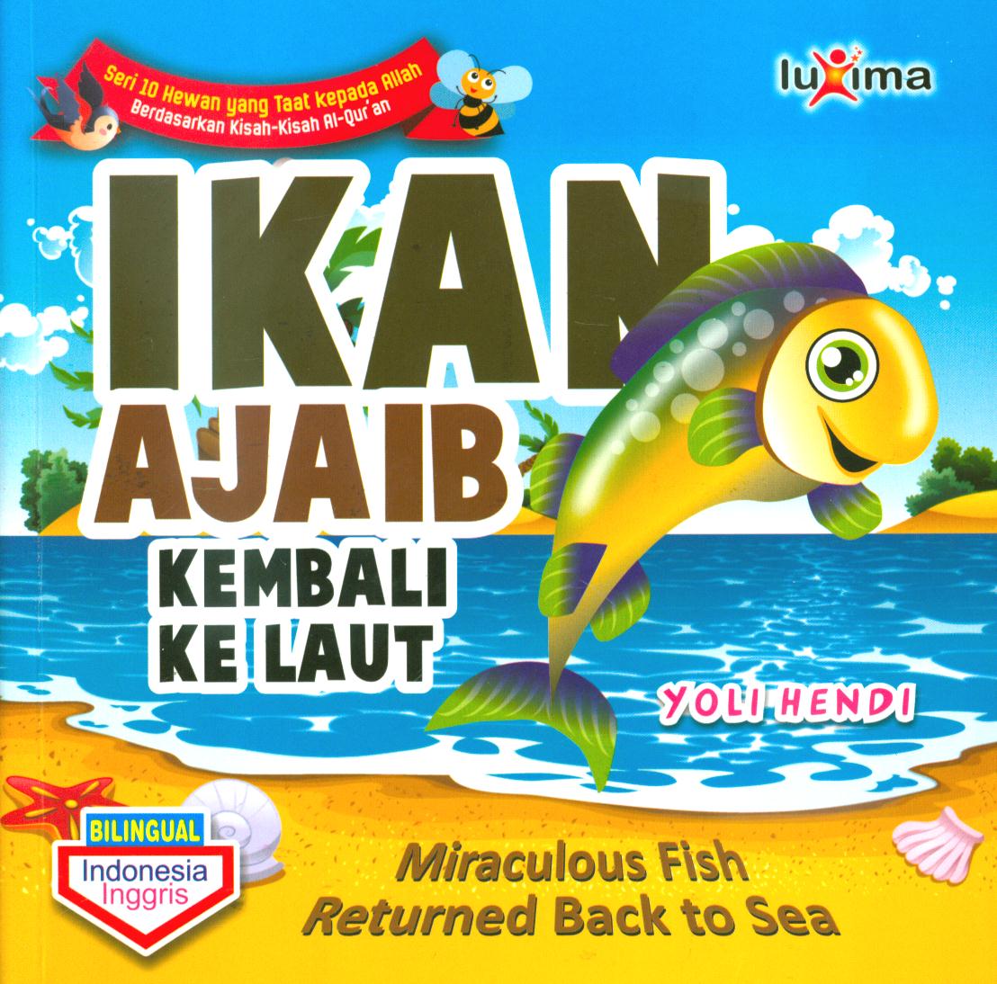 Cover Ikan ajaib kembali ke laut ( miraculous fish returned back to sea ) / Yoli Hendi ; editor, Arief Anggoro