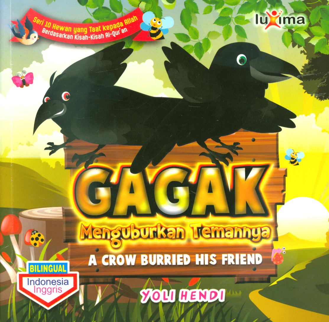 Cover Gagak menguburkan temannya (A crow burried his friend) / Yoli Hendi ; editor, Arief Anggoro