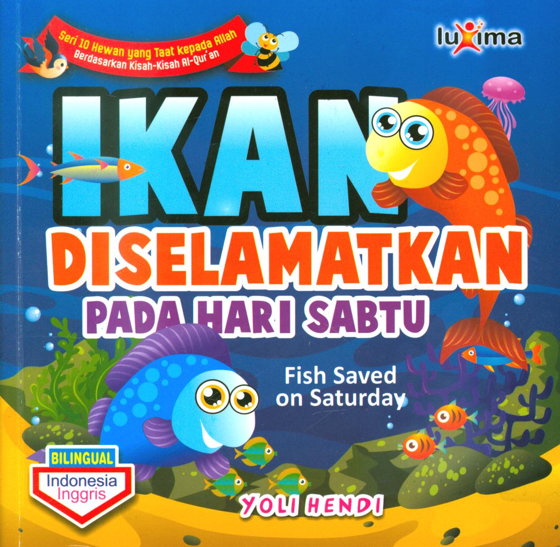 Cover Ikan diselamatkan pada hari sabtu (fish saved on saturday) / Yoli Hendi ; editor, Arief Anggoro