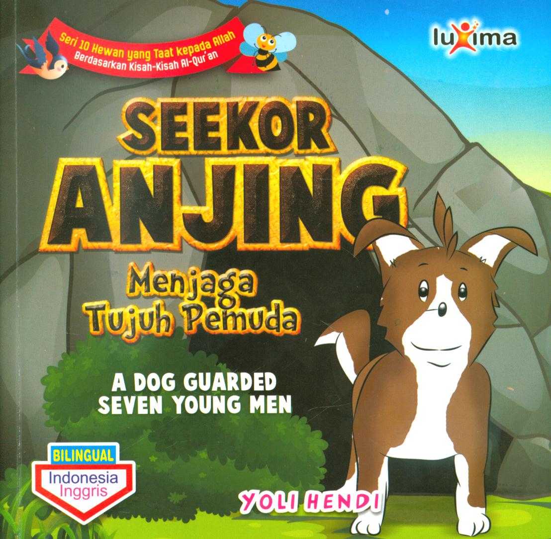 Cover Seekor anjing menjaga tujuh pemuda ( a dog guarded seven young men) / Yoli Hendi ; editor, Arief Anggoro
