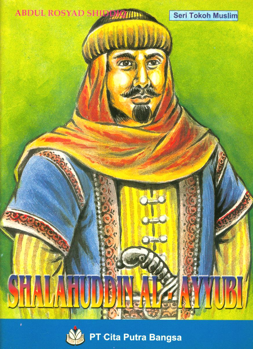 Cover Shalahuddin Al-Ayyubi / Abdul Rosyad Shiddiq ; editor, Asep S.Samboja