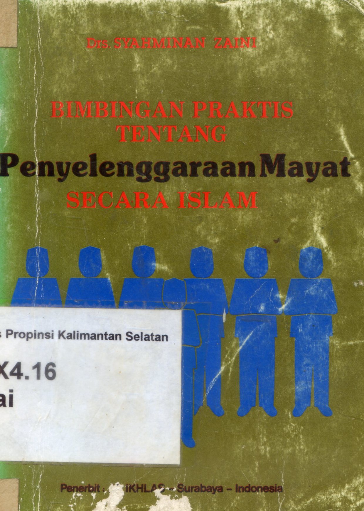 Cover Bimbingan praktis tentang penyelenggaraan mayat secara Islam / Syahminan Zaini
