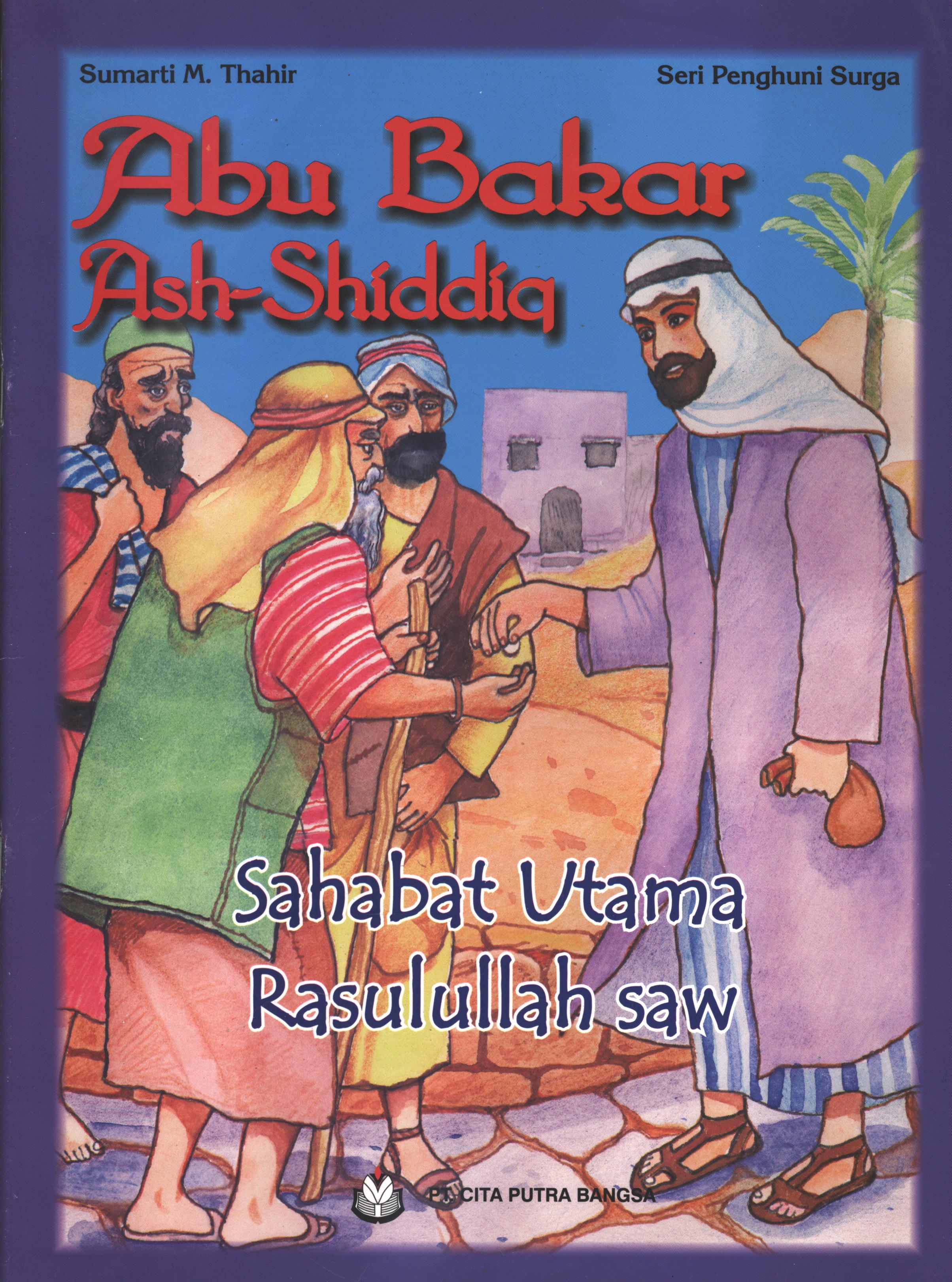 Cover Abu Bakar Ash Shidddiq :  Sahabat utama Rasulullah saw. / Sumarti M. Thahir