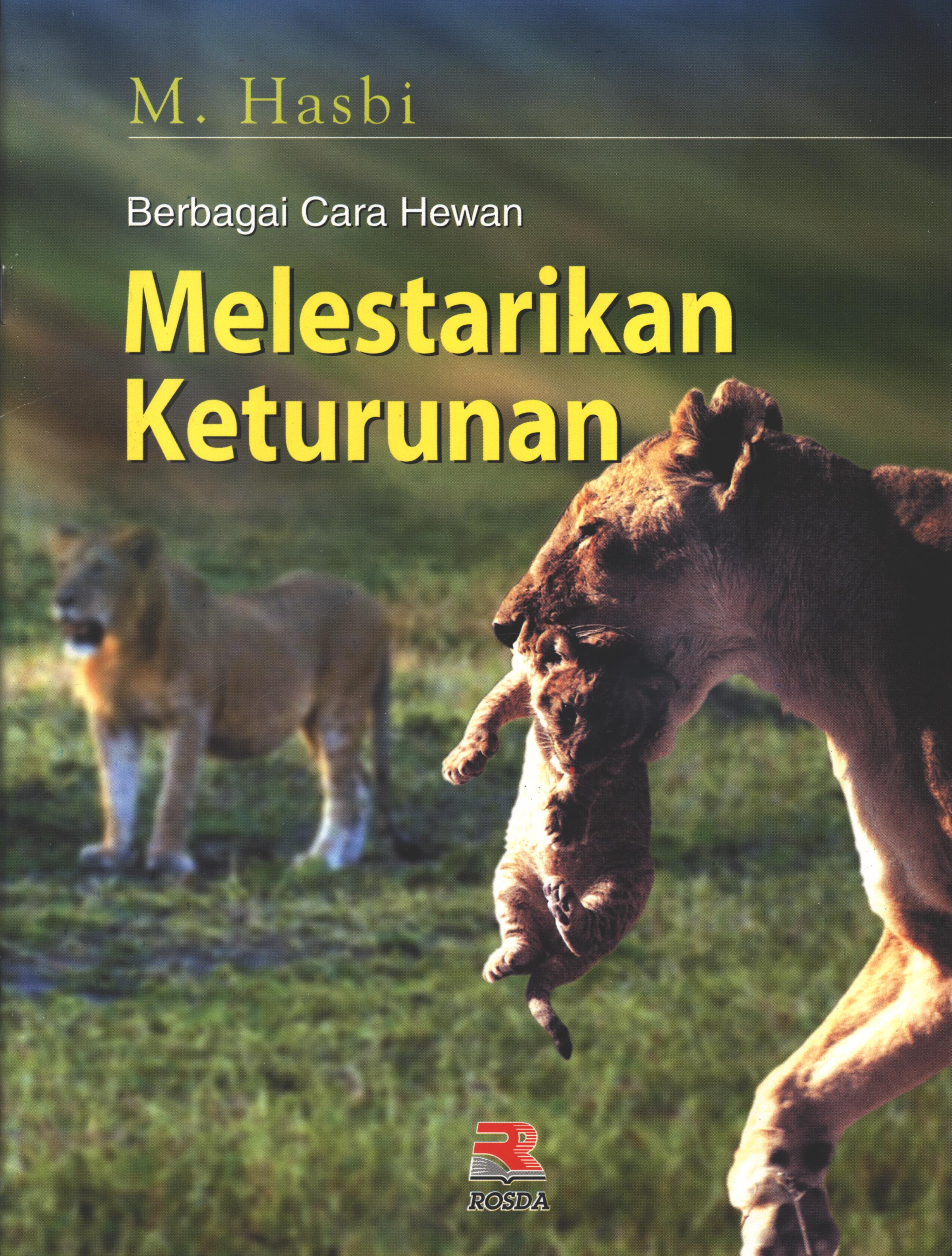 Cover Berbagai cara hewan melestarikan keturunan / M. Hasbi ; editor, Wully Anisah