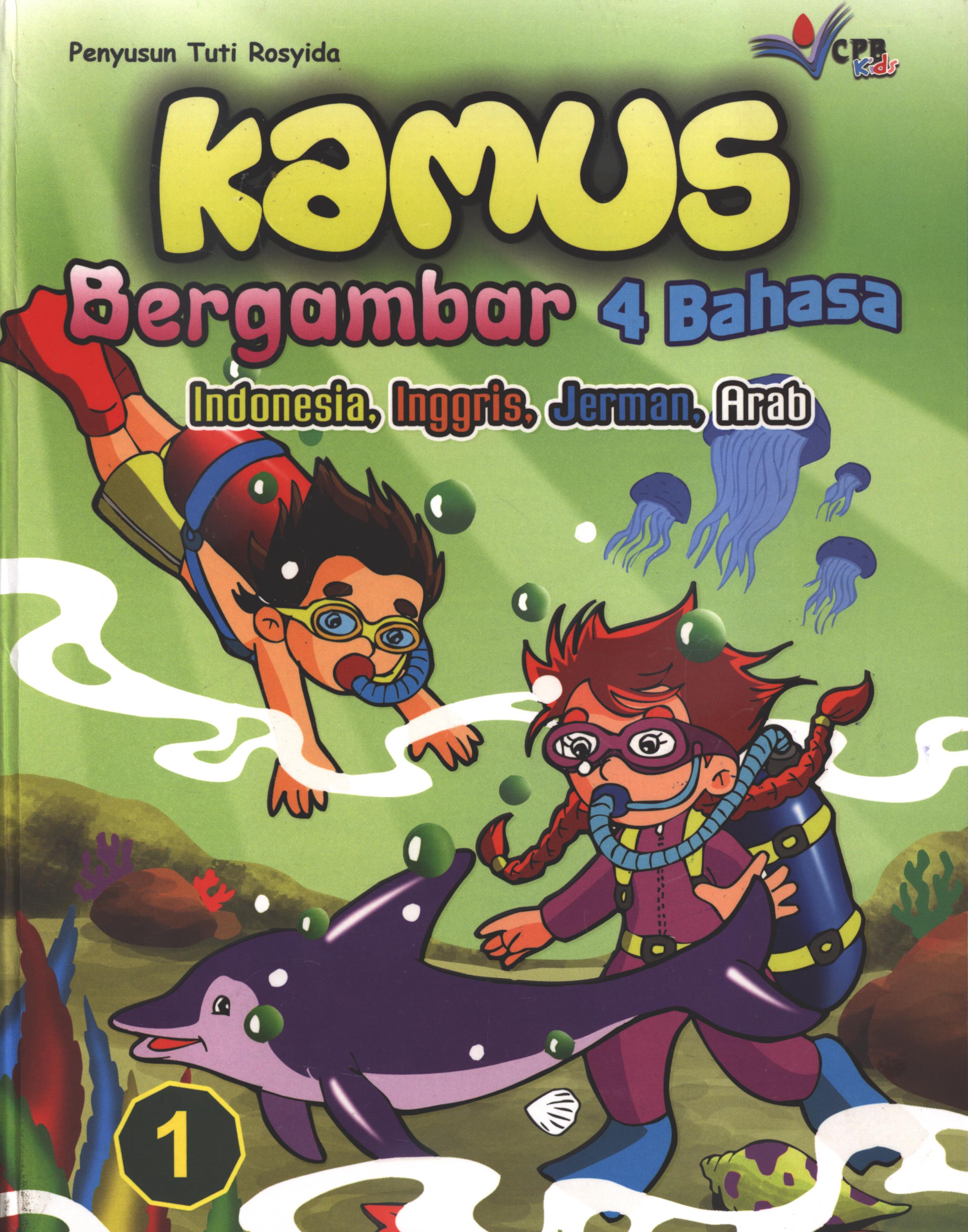 Cover Kamus bergambar 4 bahasa :  Indonesia, Inggris, Jerman, Arab buku 1 / Tuti Rosyida ; editor, Joenia Siregar, Rizki Fauzan Hasibuan.