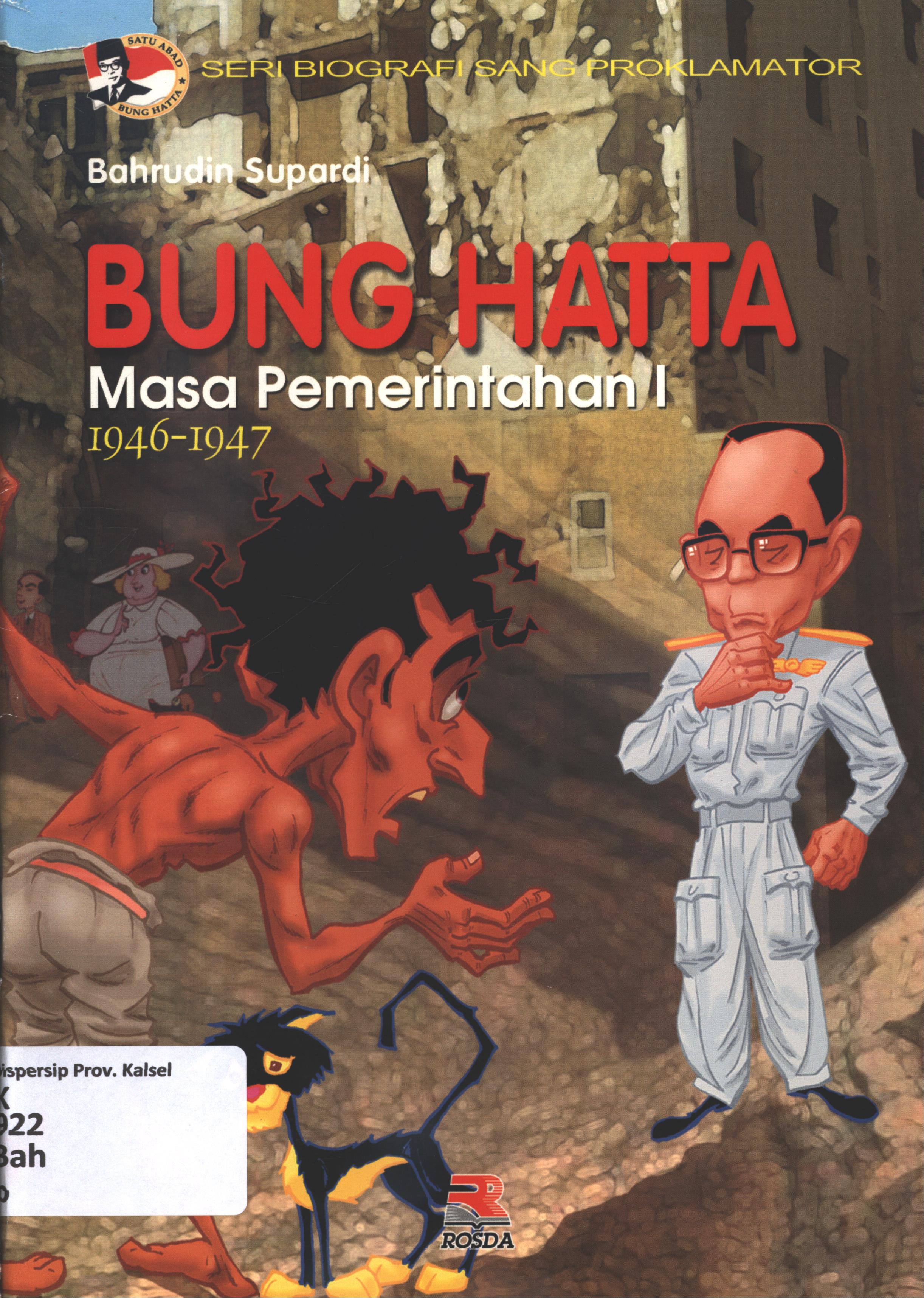 Cover Bung Hatta masa pemerintahan I : 1946-1947 / Bahrudin Supardi