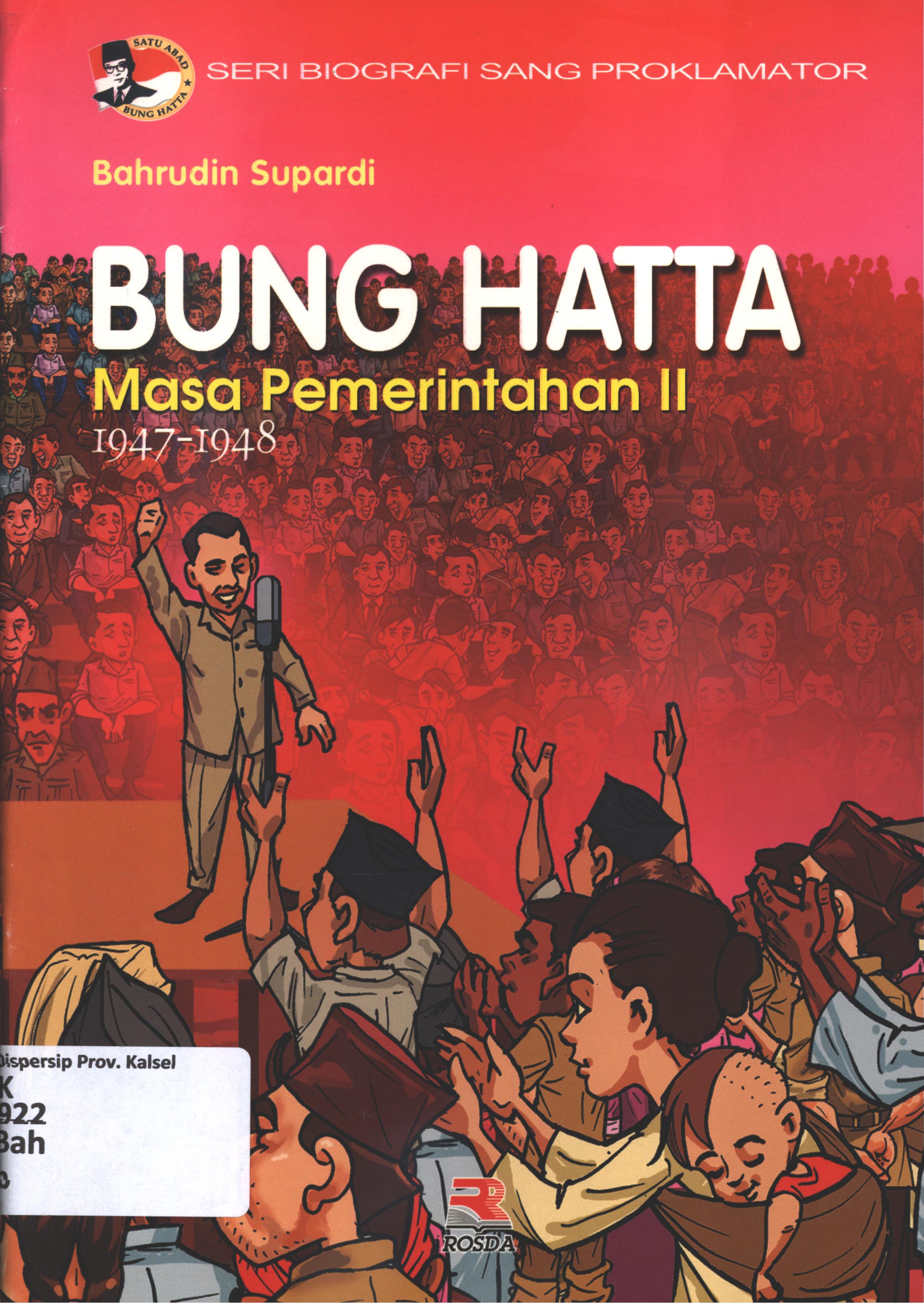 Cover Bung Hatta masa pemerintahan II : 1947-1948 / Bahrudin Supardi