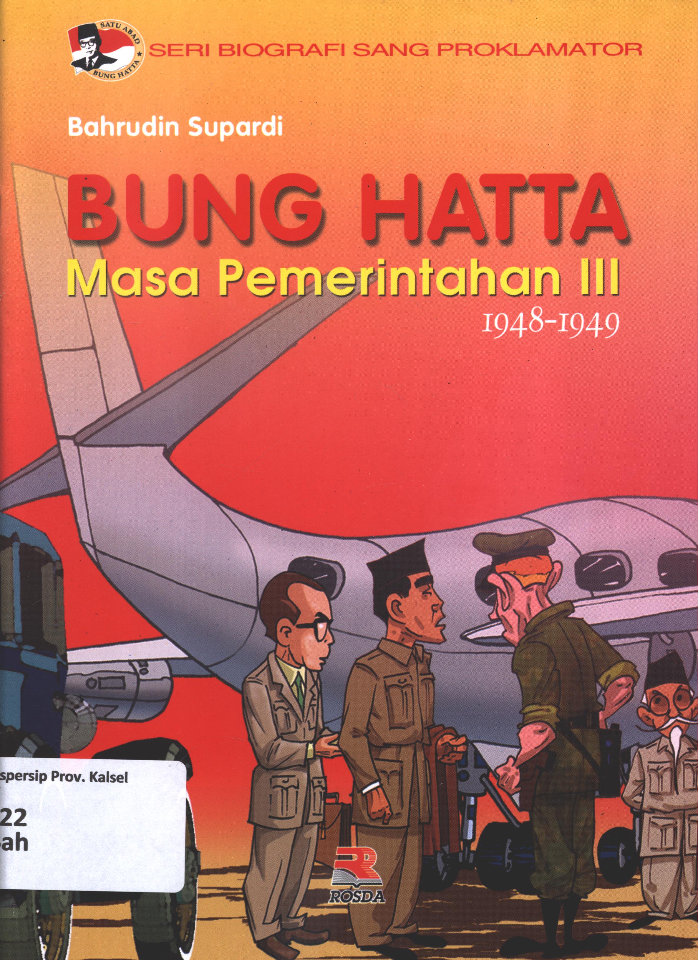 Cover Bung Hatta masa pemerintahan III : 1948-1949 / Bahrudin Supardi