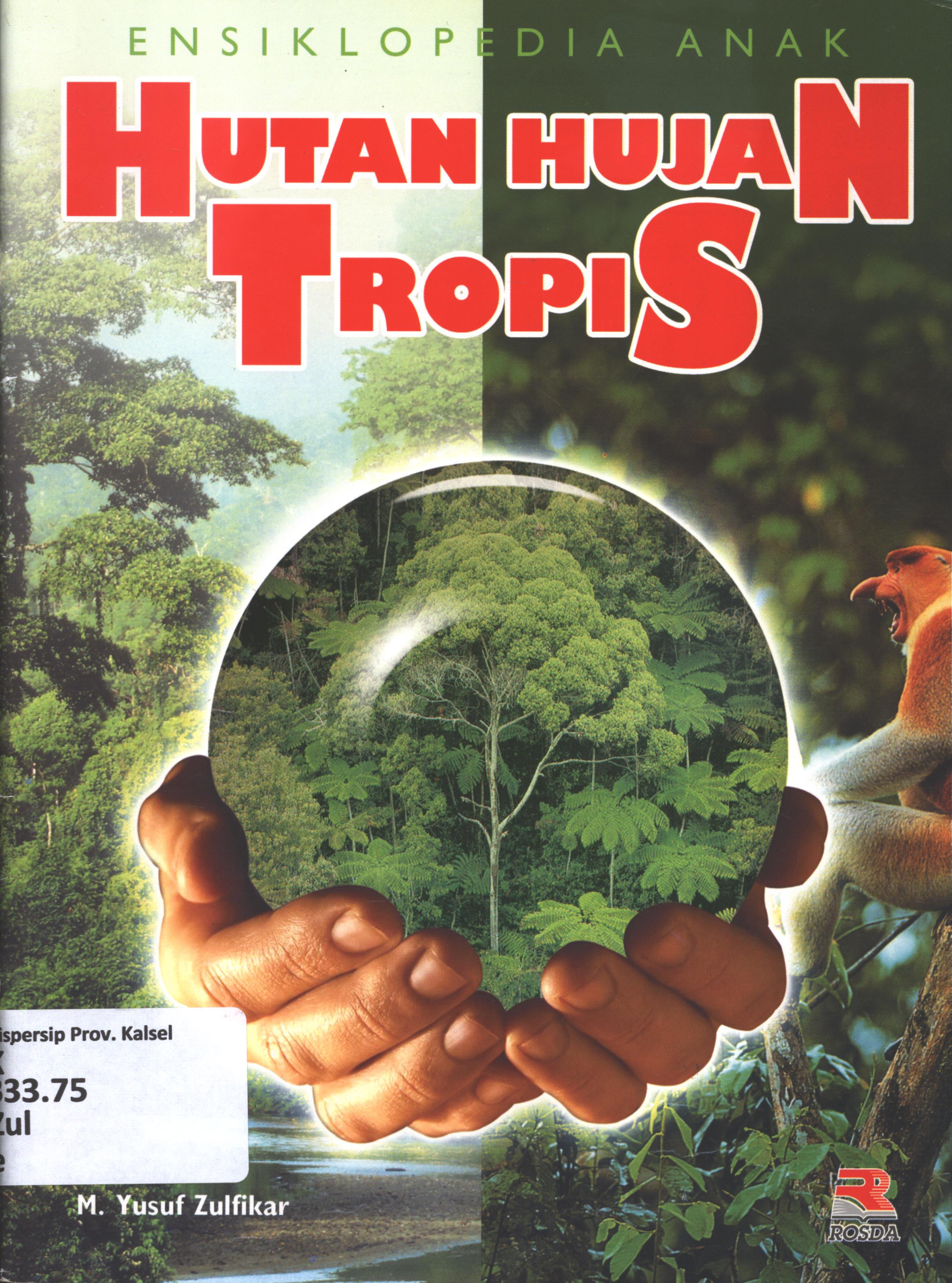 Cover Ensiklopedia anak hutan hujan tropis / M. Yusuf Zulfikar ; penyunting, Pipih Latifah