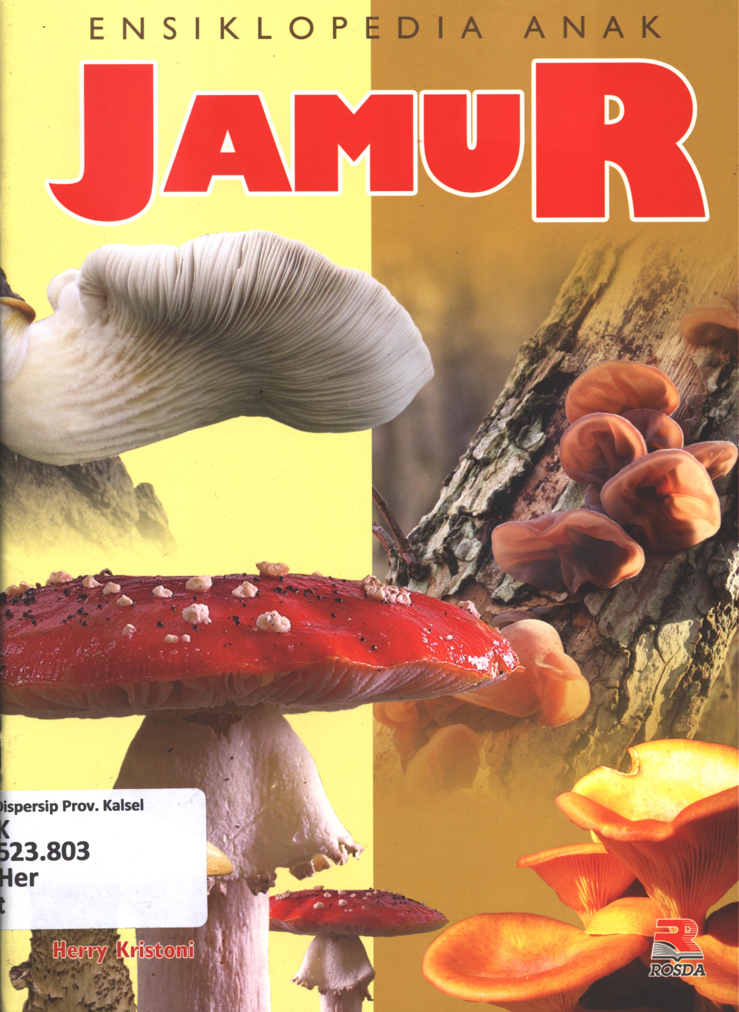 Cover Ensiklopedia anak jamur / Herry Kristonii ; penyunting, Pipih Latifah