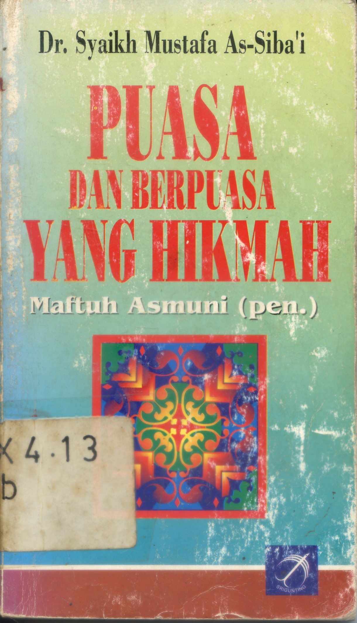 Cover Puasa dan berpuasa yang hikmah / Syaikh Mustafa As-Siba'i ; penerjemah, Maftuh Asmuni