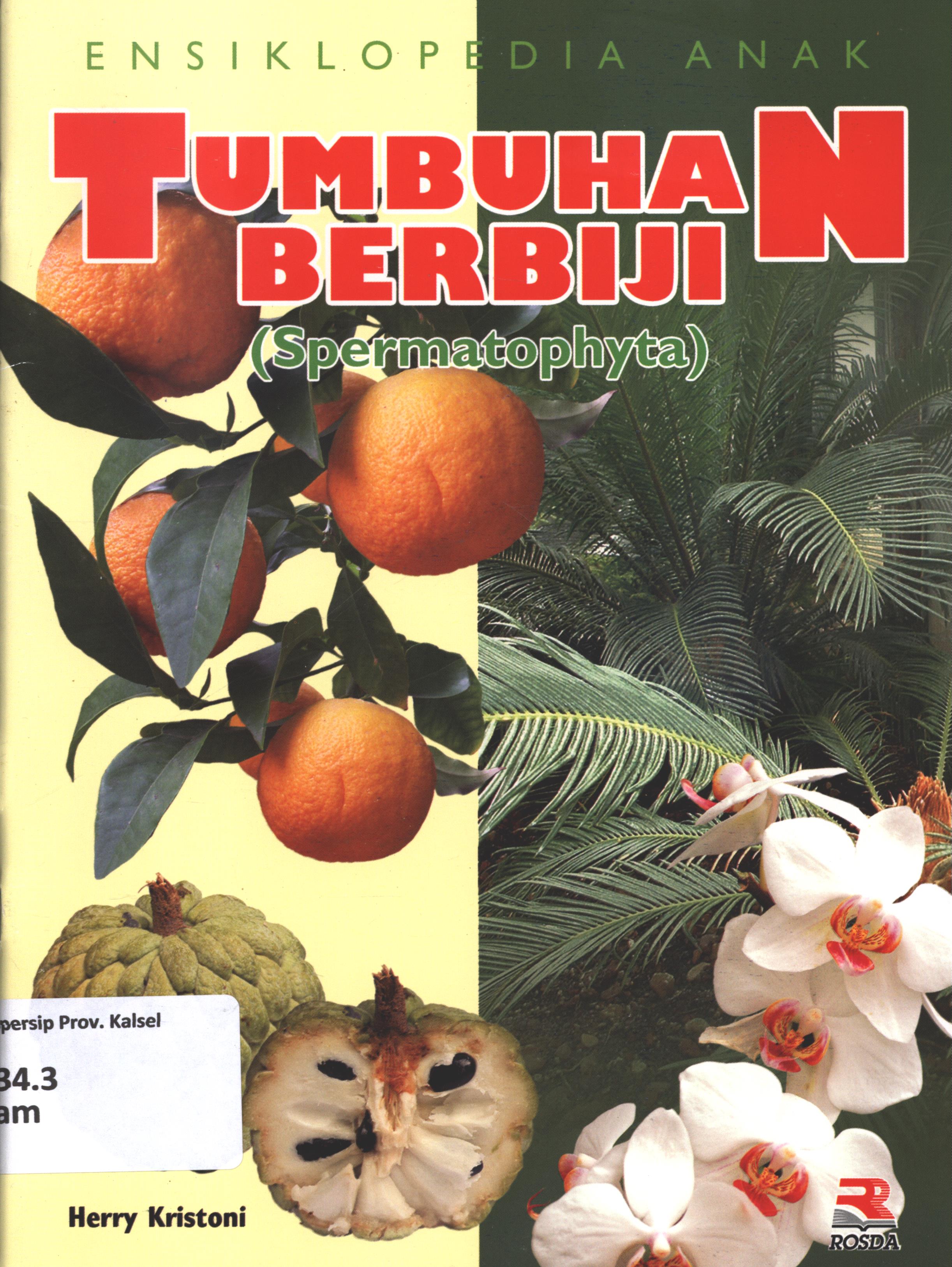 Cover Ensiklopedia anak tumbuhan berbiji (Spermatophyta) / Herry Kritoni ; penyunting, Pipih Latifah