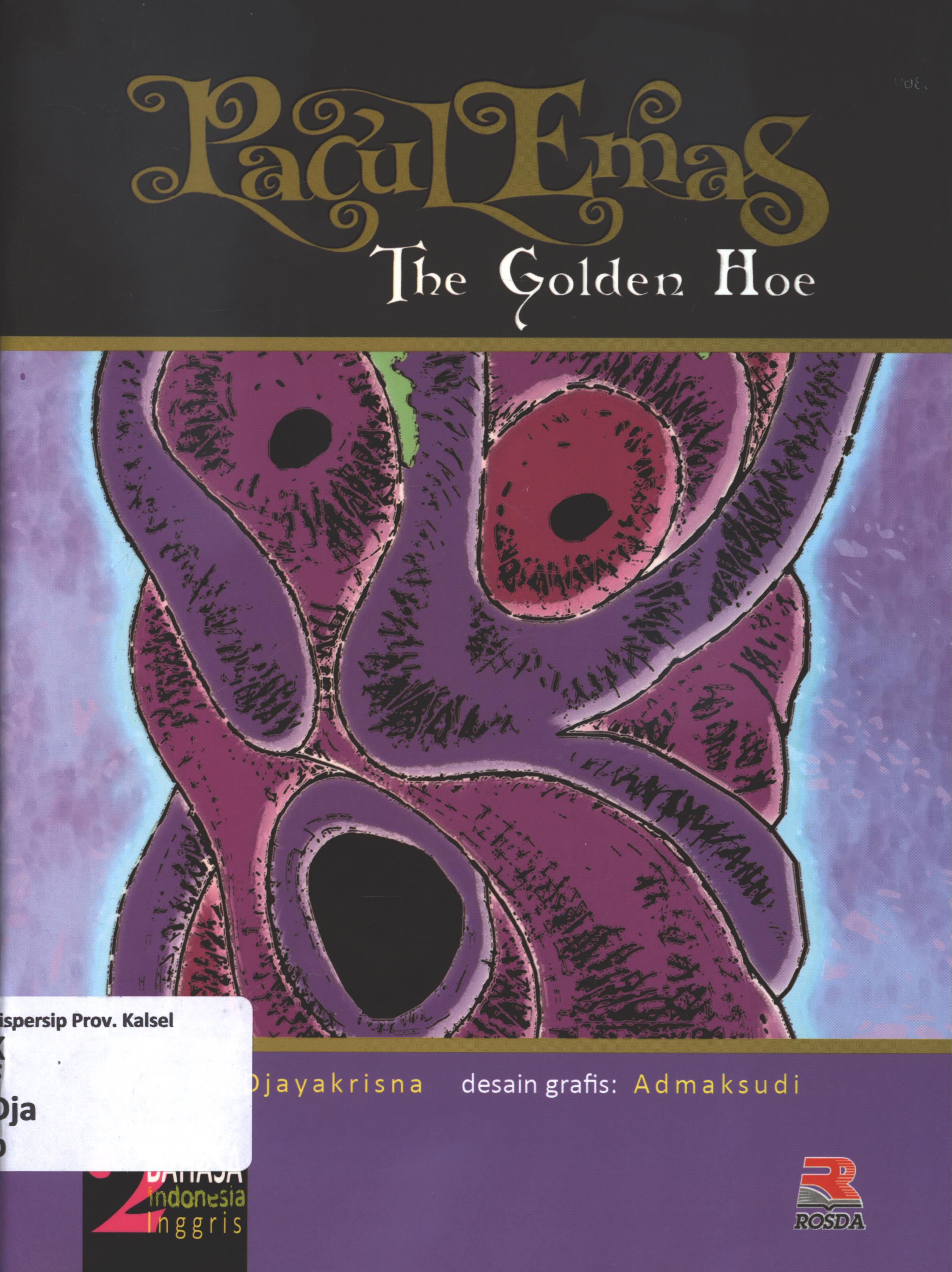 Cover Pacul emas (The golden hoe) / Djayakrisna ; penerjemah, Zainal Abidin Zulkicifly ; editor, Aisha Fauzia