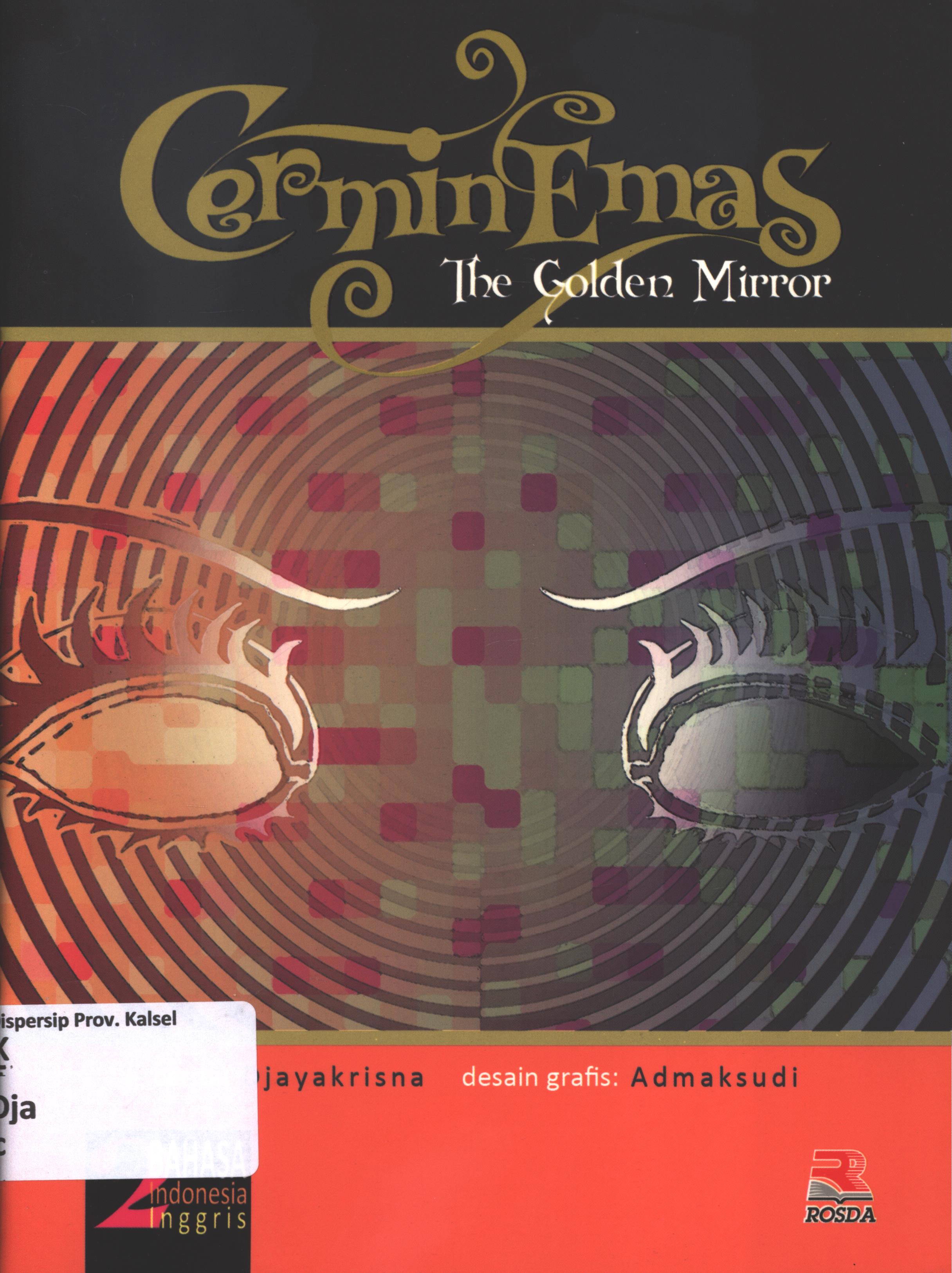 Cover Cermin emas (the golden mirror) / Djayakrisna ; penerjemah, Aisha Fauzia ; editor, Zainal Abidin Zulcifly