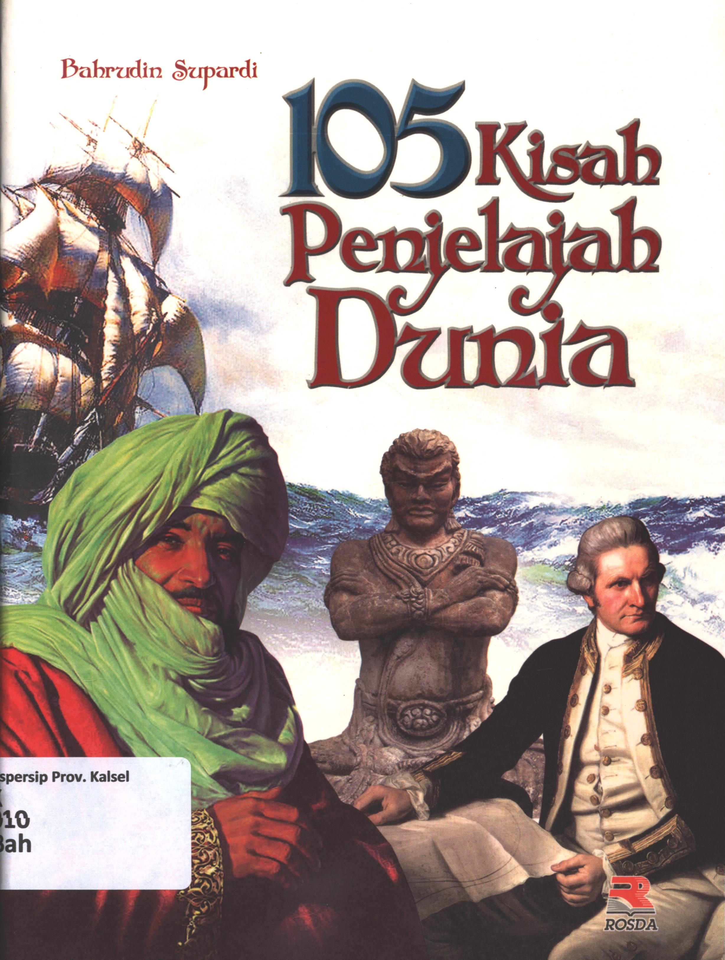 Cover 105 kisah penjelajah dunia / Bahrudin Supardi ; editor, Pipih Latifah