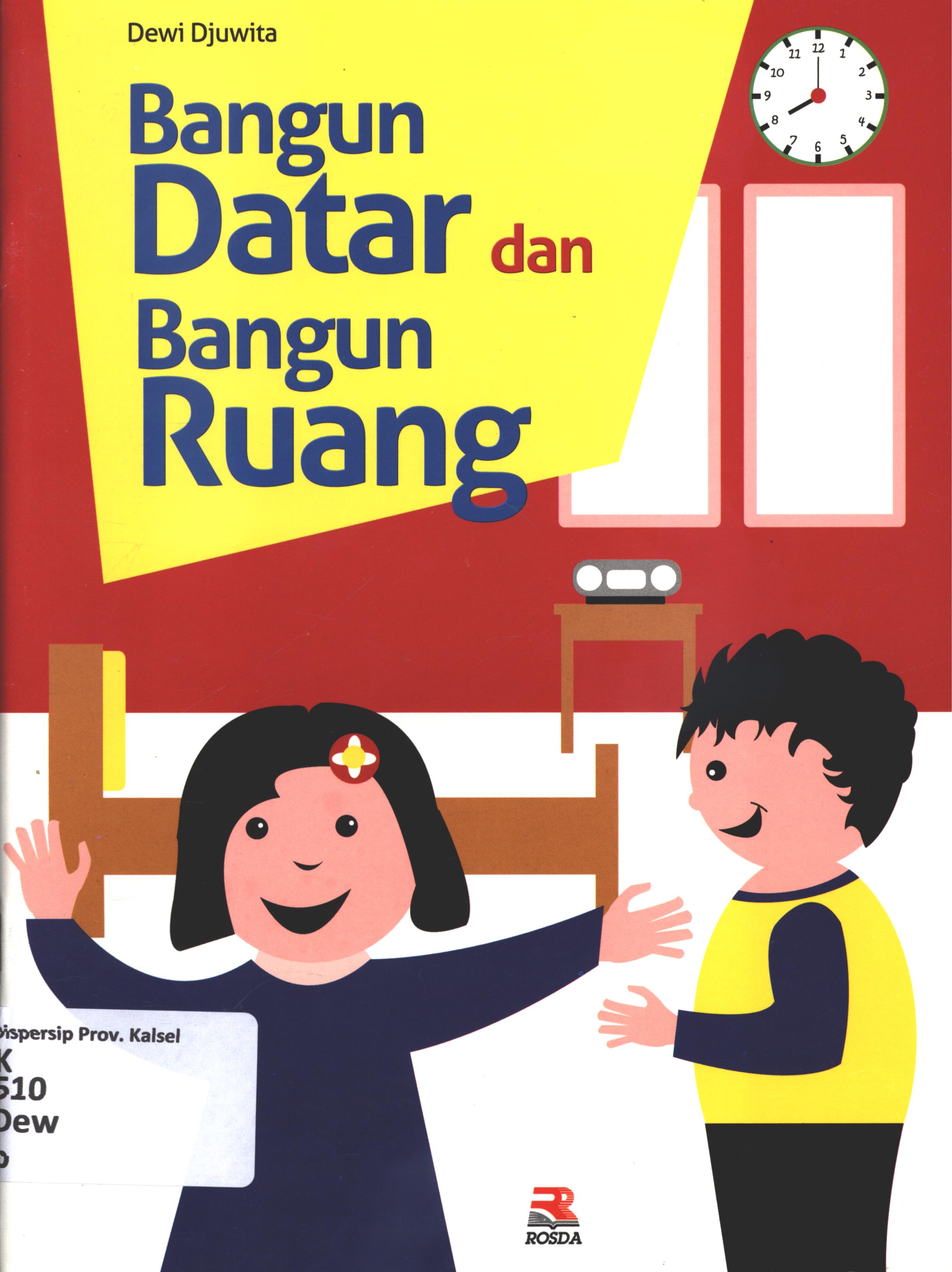 Cover Bangun datar dan bangun ruang / Dewi Djuwita ; editor, Engkus Kuswandi