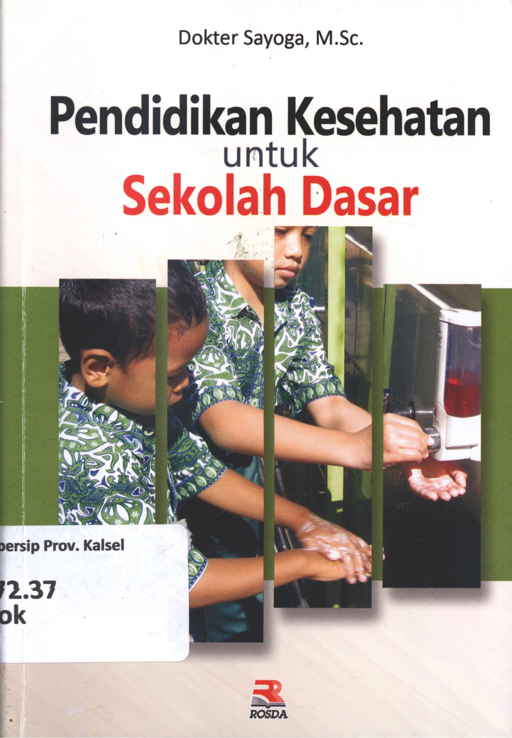 Cover Pendidikan kesehatan untuk sekolah dasar / Dokter Sayoga ; editor, Pipih Latifah