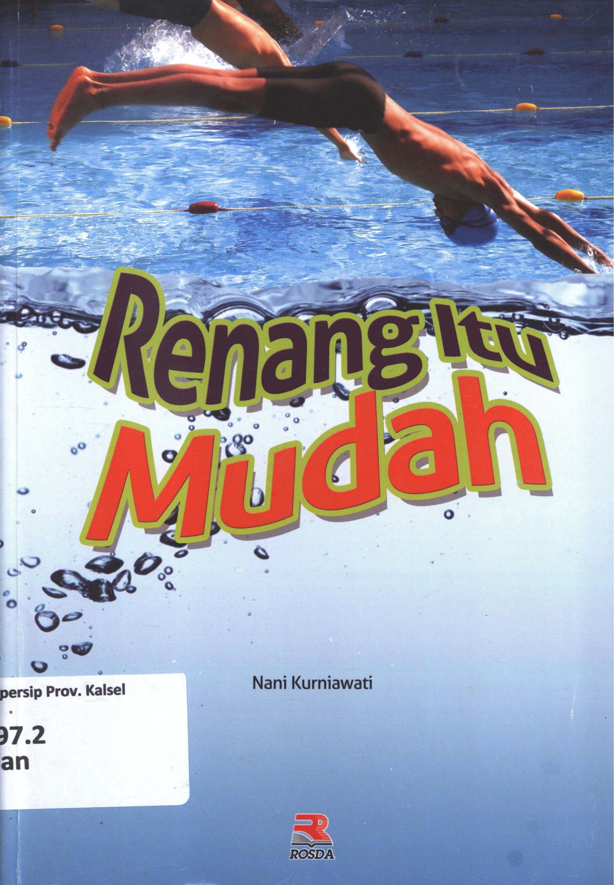 Cover Renang itu mudah / Nani Kurniawati ; editor, Adriyani Kamsyach