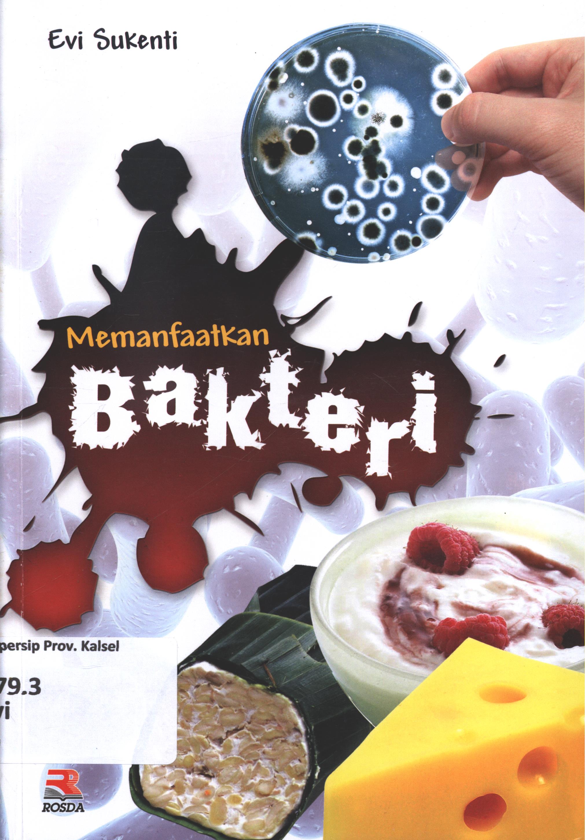 Cover Memanfaatkan bakteri / Evi Sukenti ; editor, Pipih Latifah