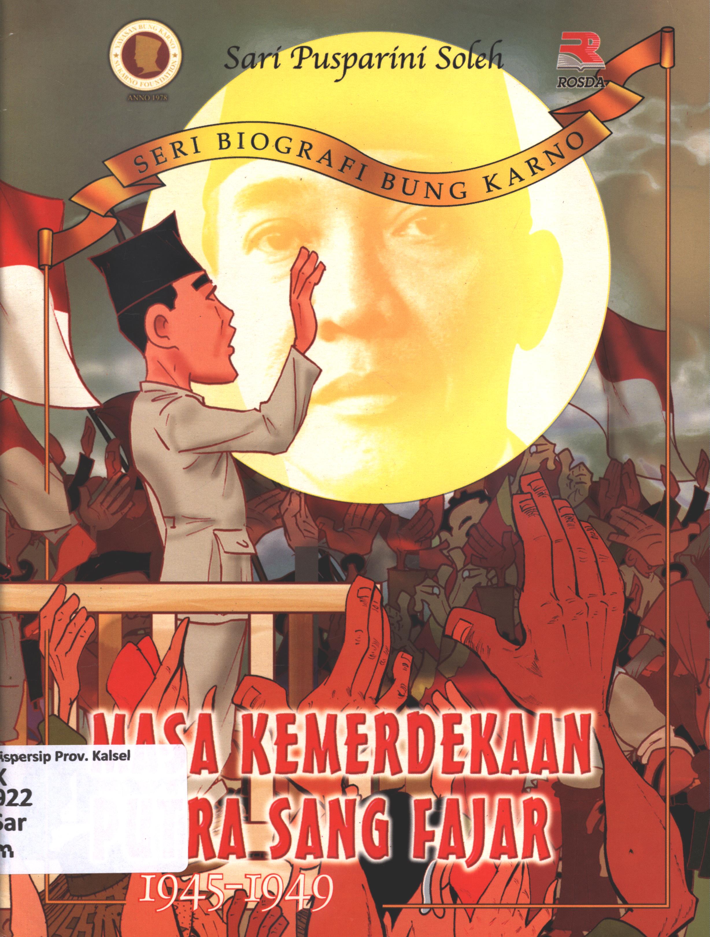 Cover Masa kemerdekaan putra sang fajar 1945-1949 / Sari Pusparini Soleh ; editor, Indra J. Piliang