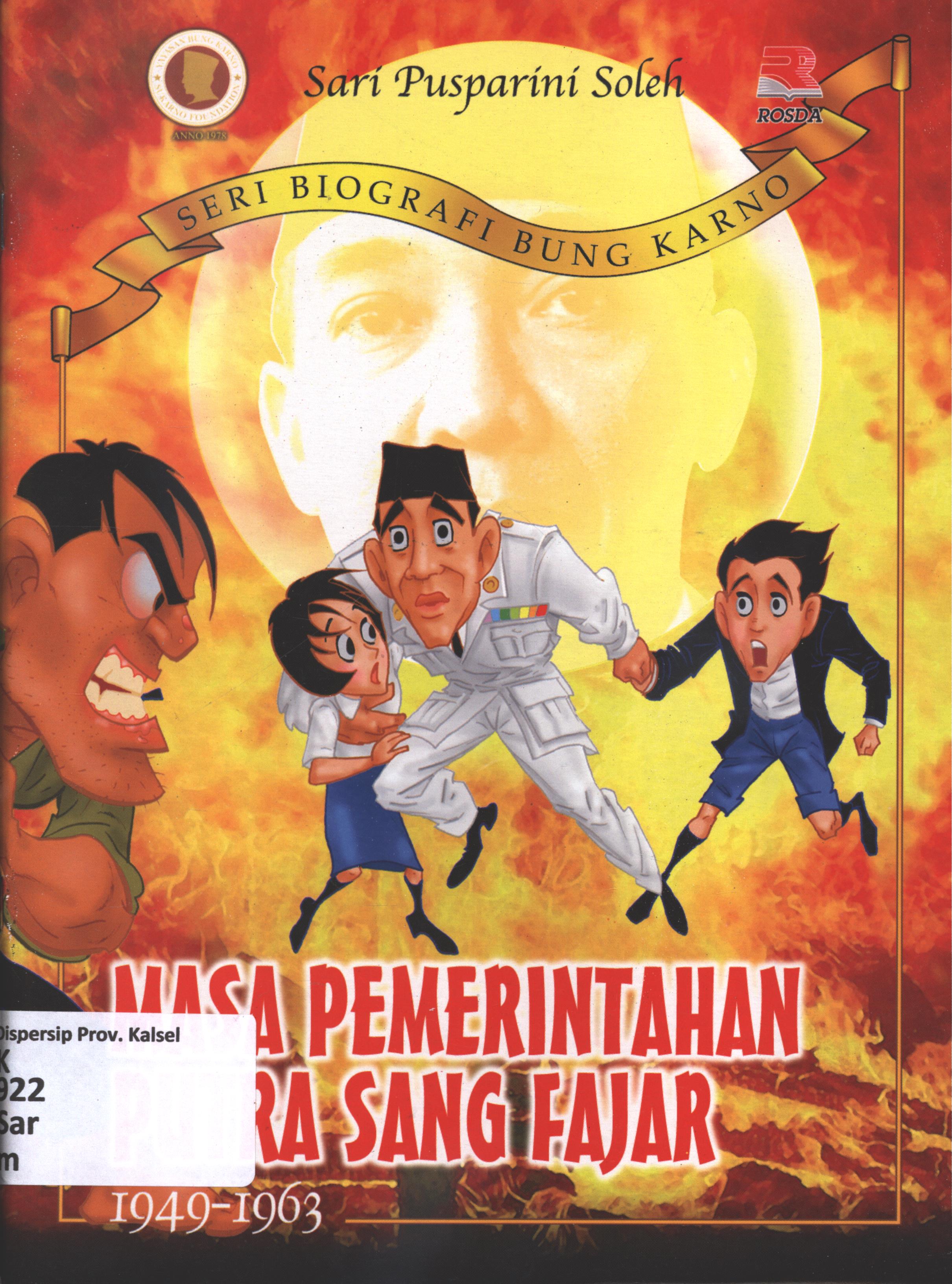Cover Masa pemerintahan putra sang fajar : 1949-1963 / Sari Pusparini ; editor, Indra J. Piliang